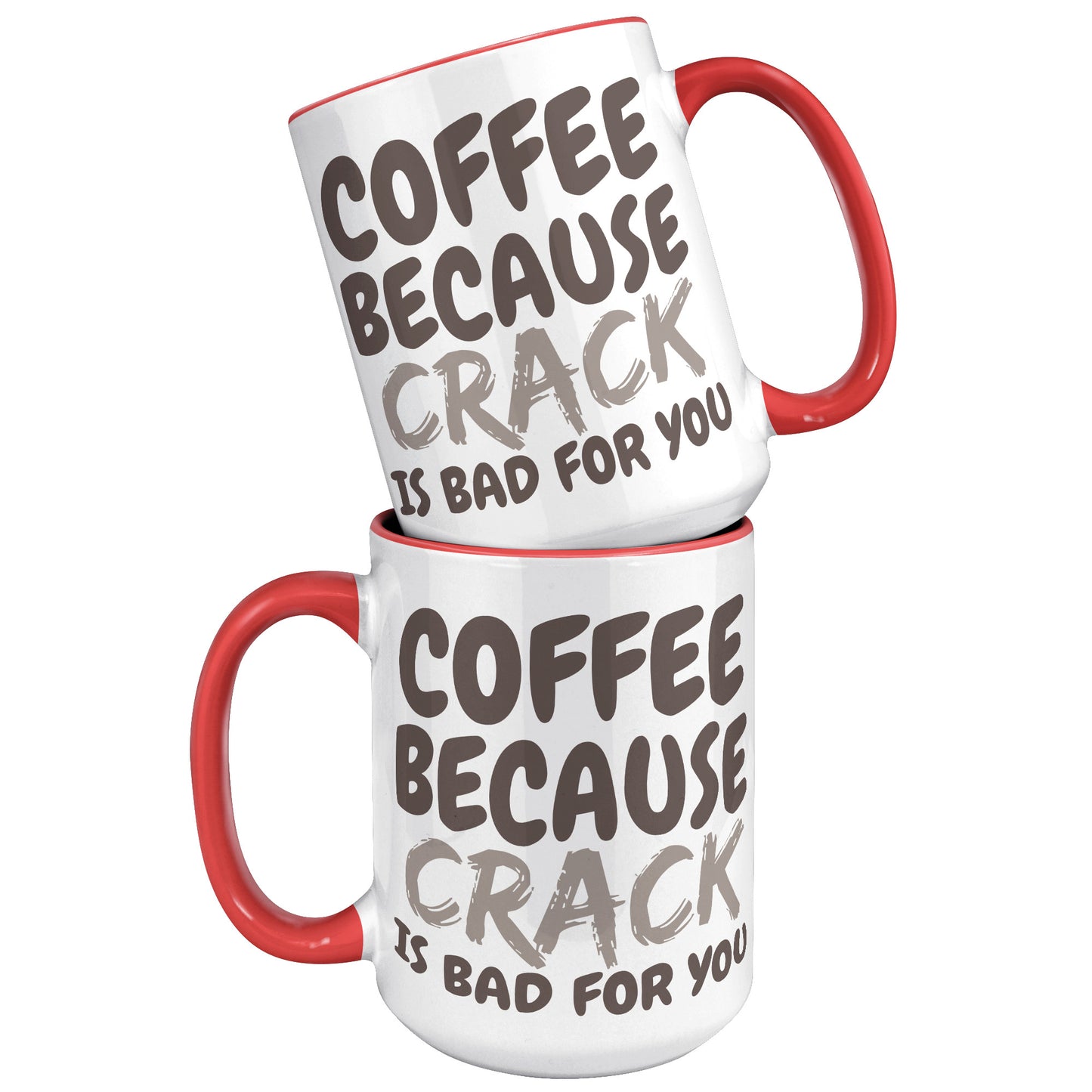 Coffee, because Crack is Bad for you 11oz and 15oz Coffee Mugs