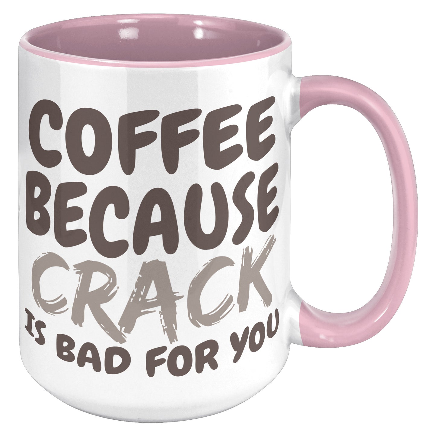 Coffee, because Crack is Bad for you 11oz and 15oz Coffee Mugs