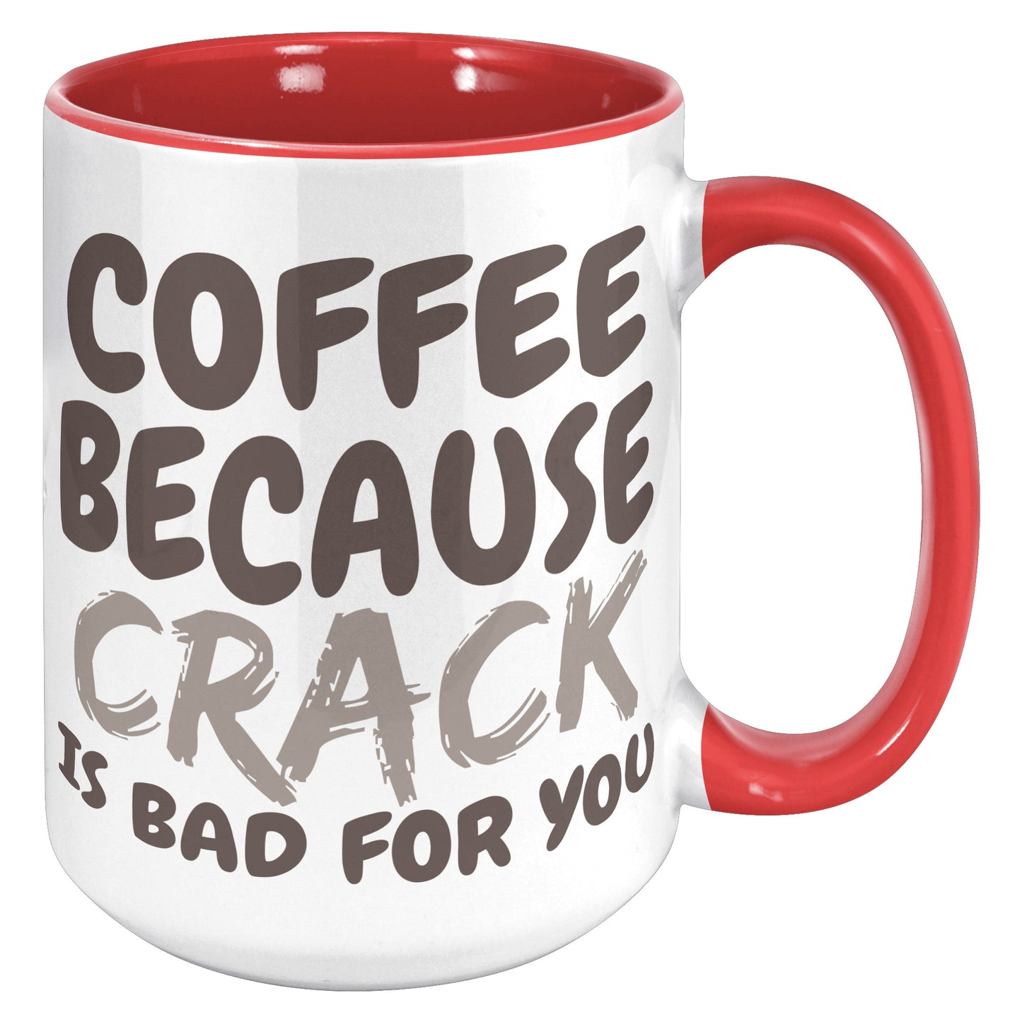 Coffee, because Crack is Bad for you 11oz and 15oz Coffee Mugs