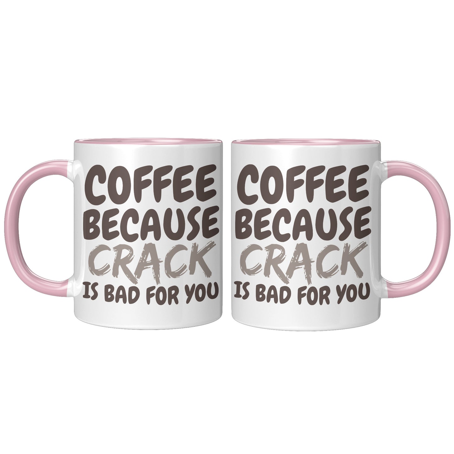 Coffee, because Crack is Bad for you 11oz and 15oz Coffee Mugs