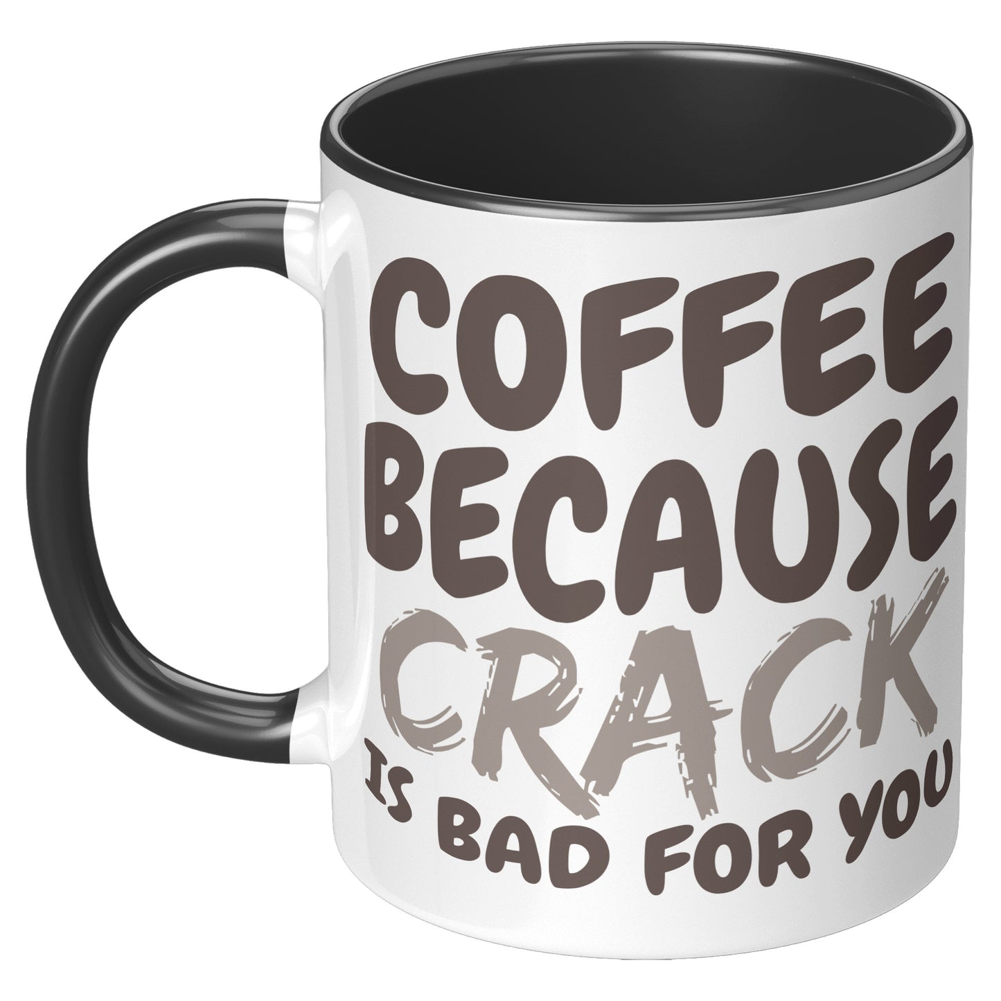 Coffee, because Crack is Bad for you 11oz and 15oz Coffee Mugs