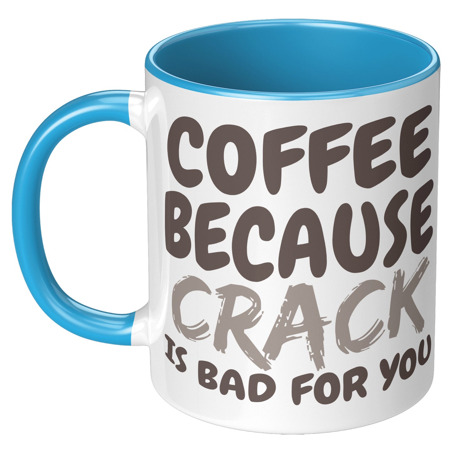 Coffee, because Crack is Bad for you 11oz and 15oz Coffee Mugs