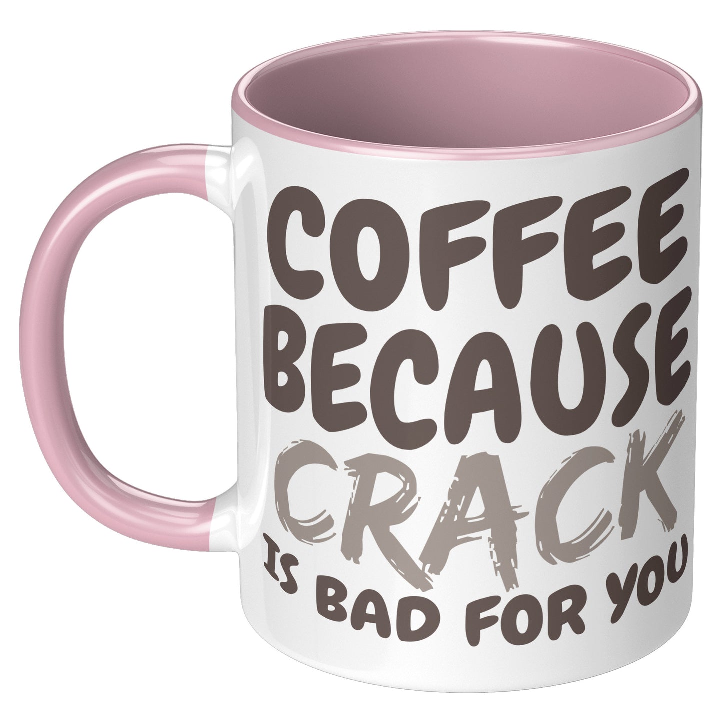 Coffee, because Crack is Bad for you 11oz and 15oz Coffee Mugs
