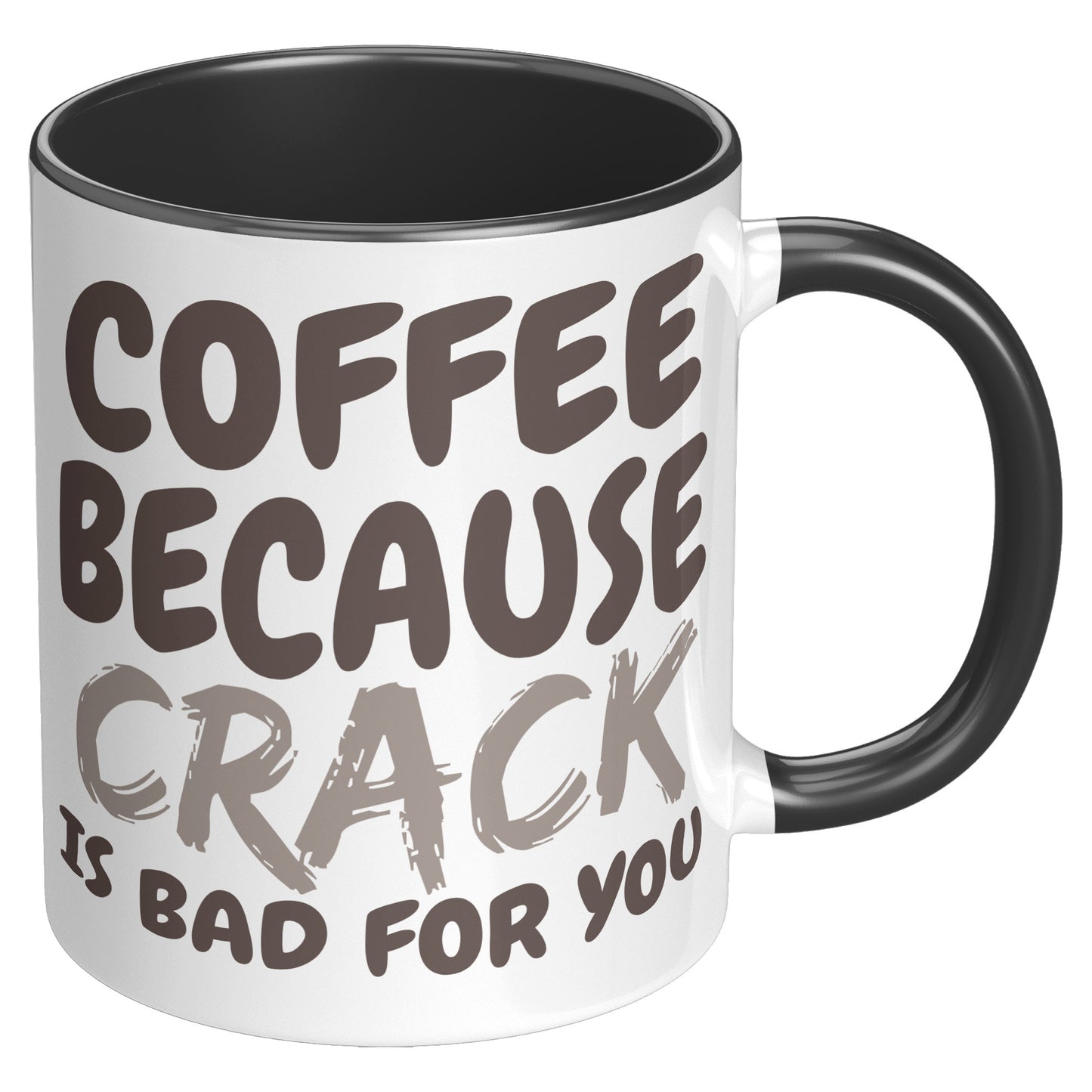 Coffee, because Crack is Bad for you 11oz and 15oz Coffee Mugs