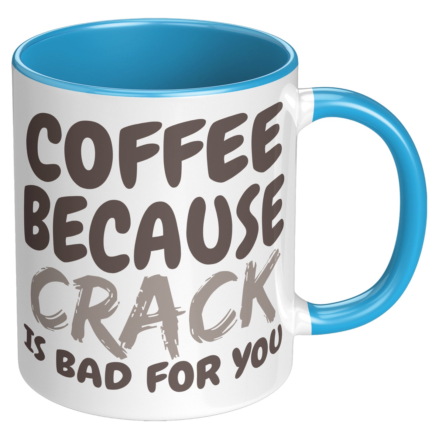Coffee, because Crack is Bad for you 11oz and 15oz Coffee Mugs
