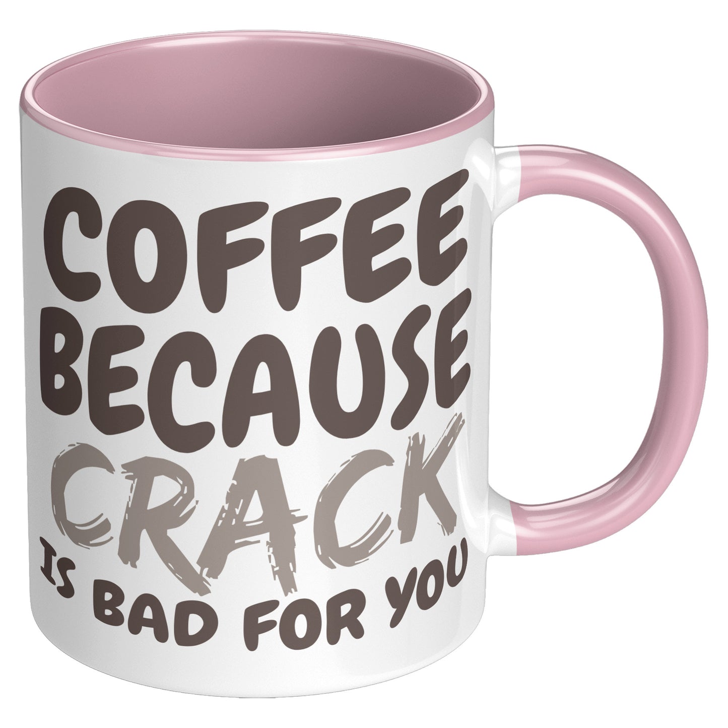 Coffee, because Crack is Bad for you 11oz and 15oz Coffee Mugs