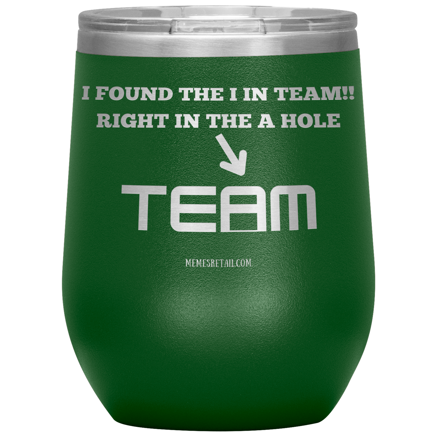 I Found the 'I' in Team, It's right in the 'A' Hole! Tumblers
