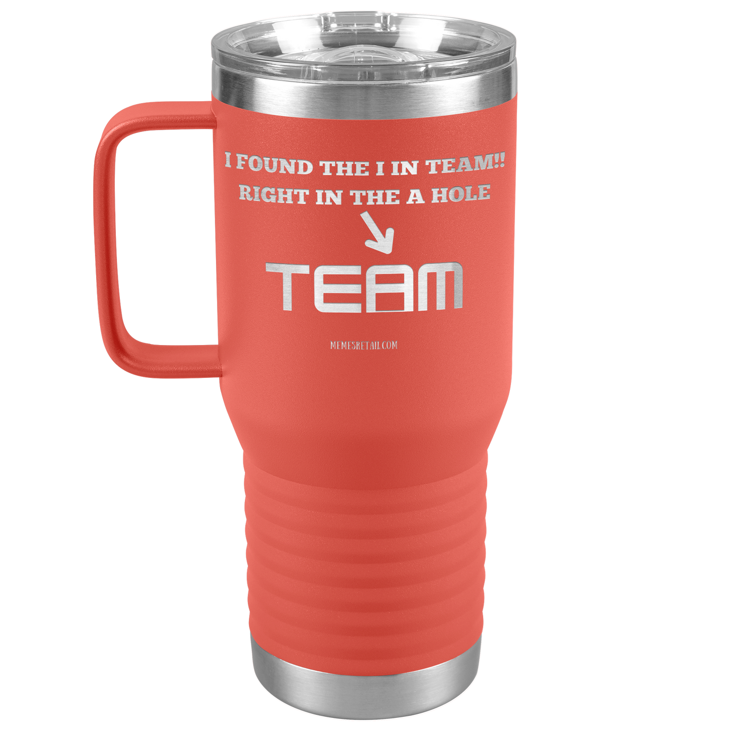 I Found the 'I' in Team, It's right in the 'A' Hole! Tumblers