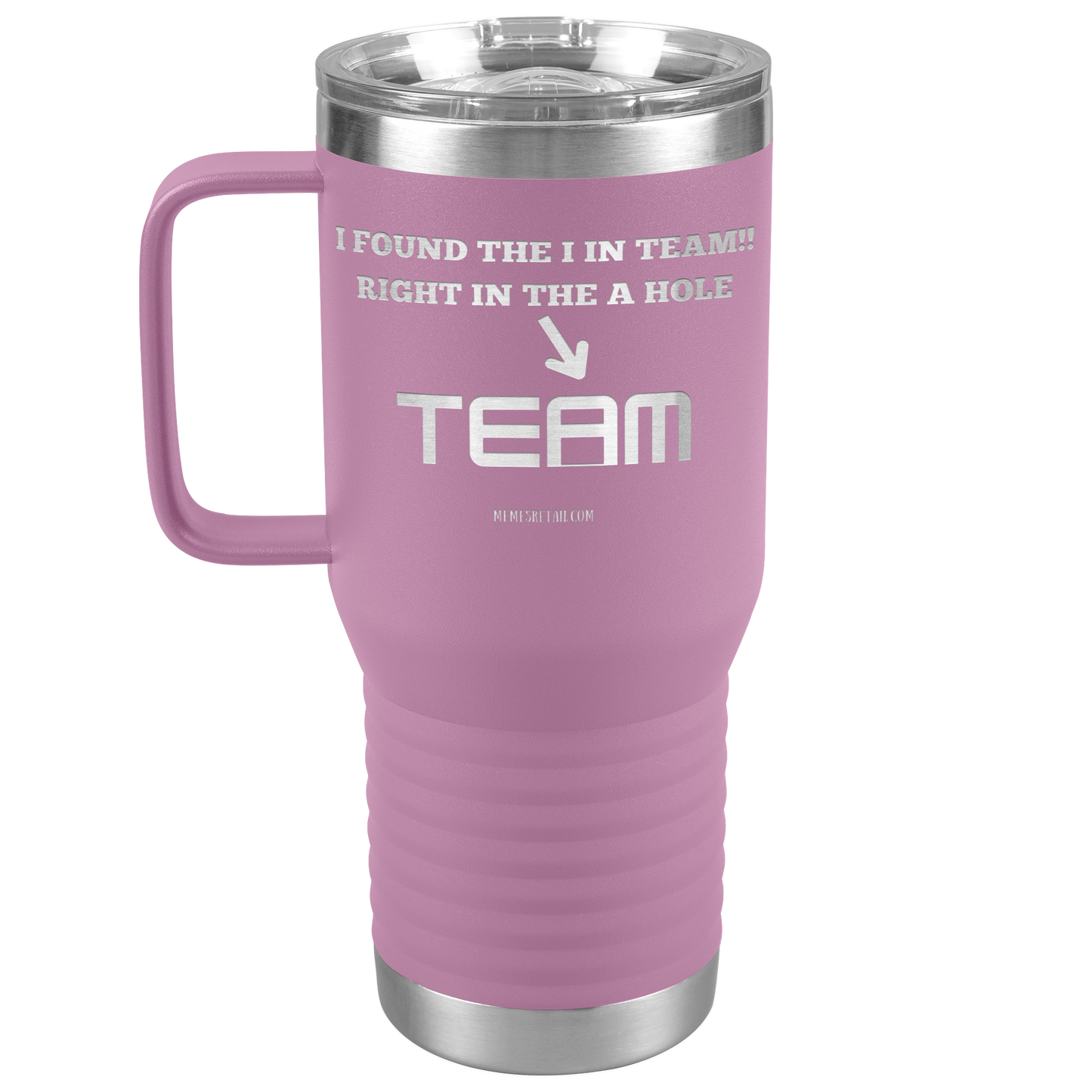 I Found the 'I' in Team, It's right in the 'A' Hole! Tumblers