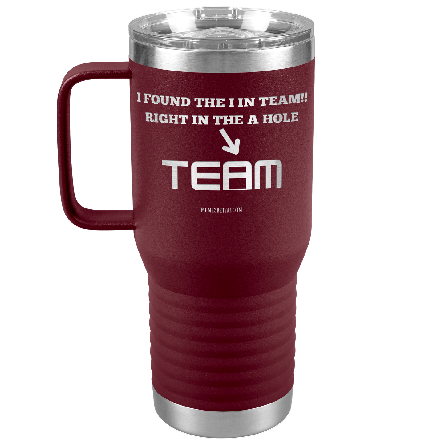 I Found the 'I' in Team, It's right in the 'A' Hole! Tumblers