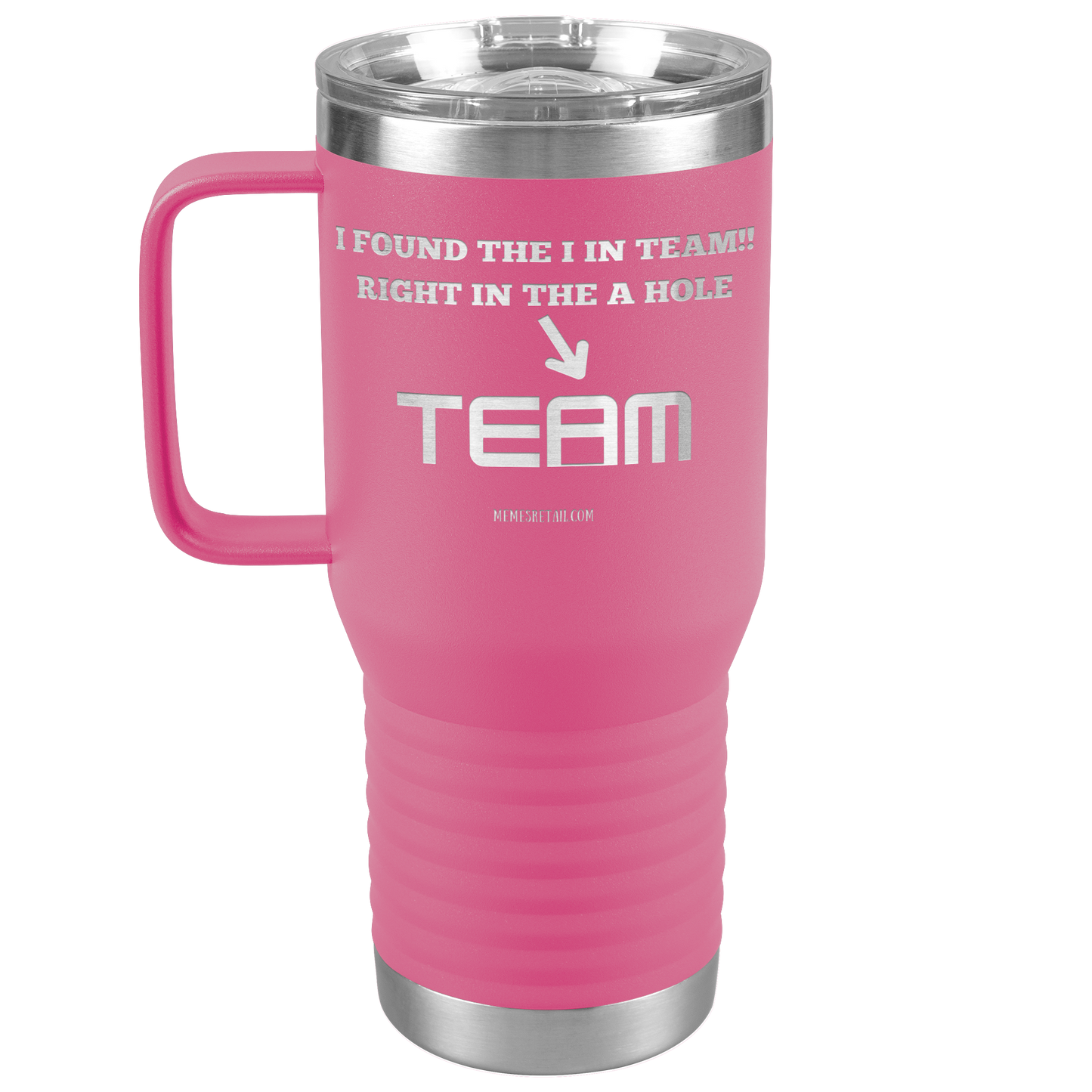 I Found the 'I' in Team, It's right in the 'A' Hole! Tumblers