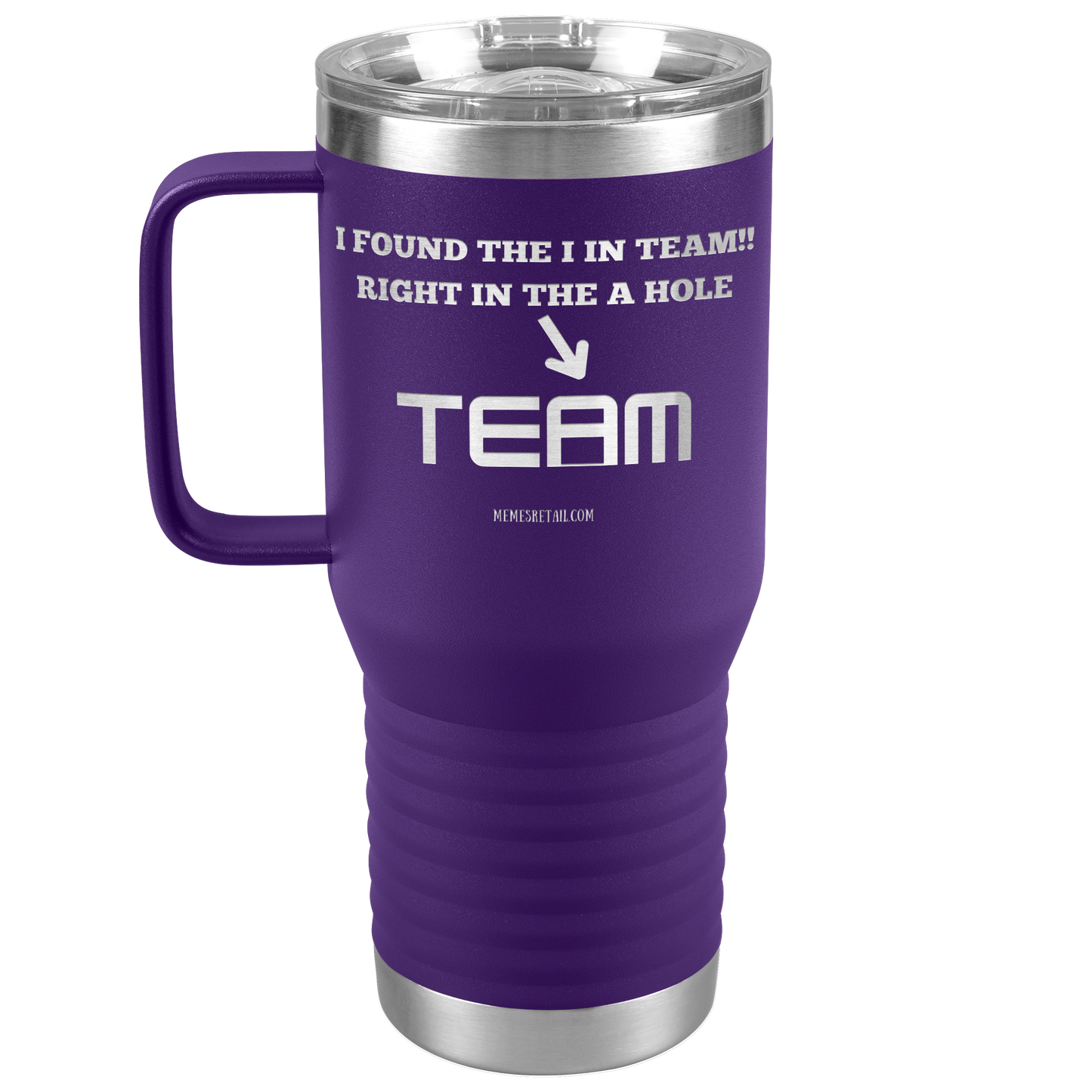 I Found the 'I' in Team, It's right in the 'A' Hole! Tumblers