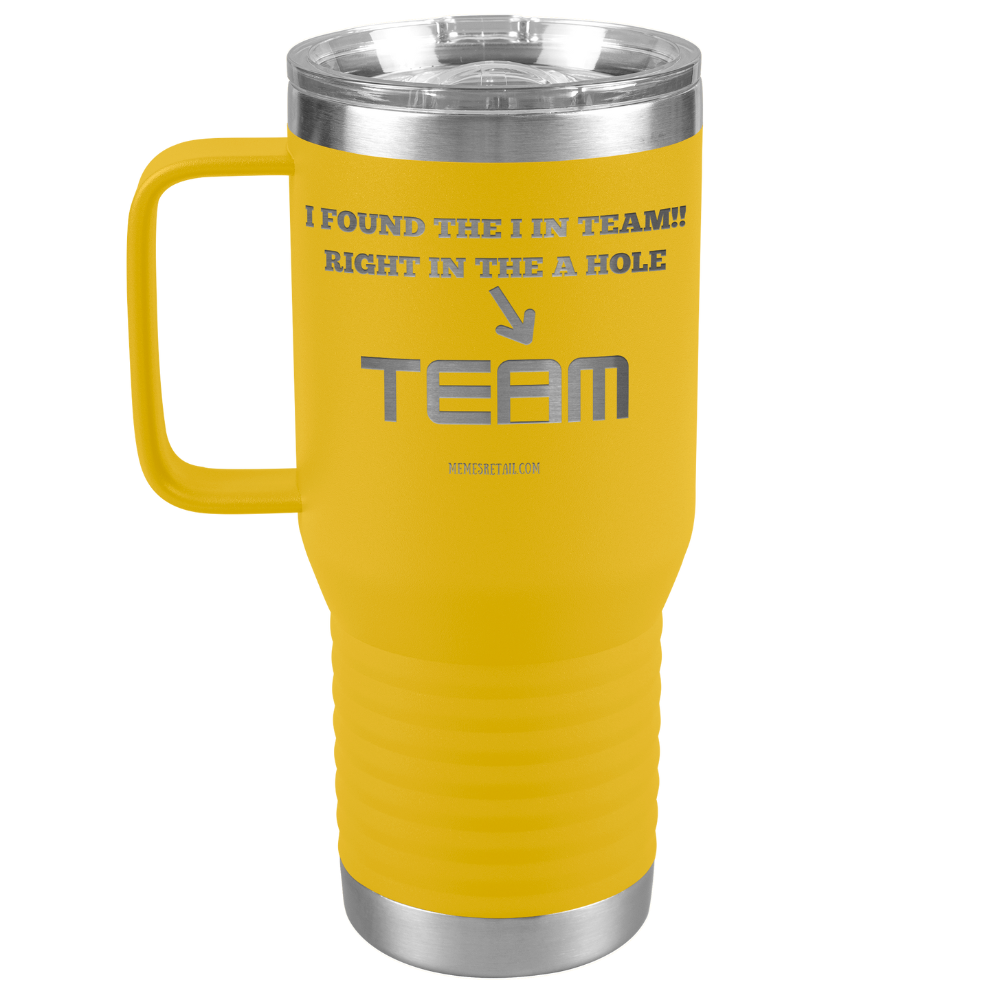 I Found the 'I' in Team, It's right in the 'A' Hole! Tumblers