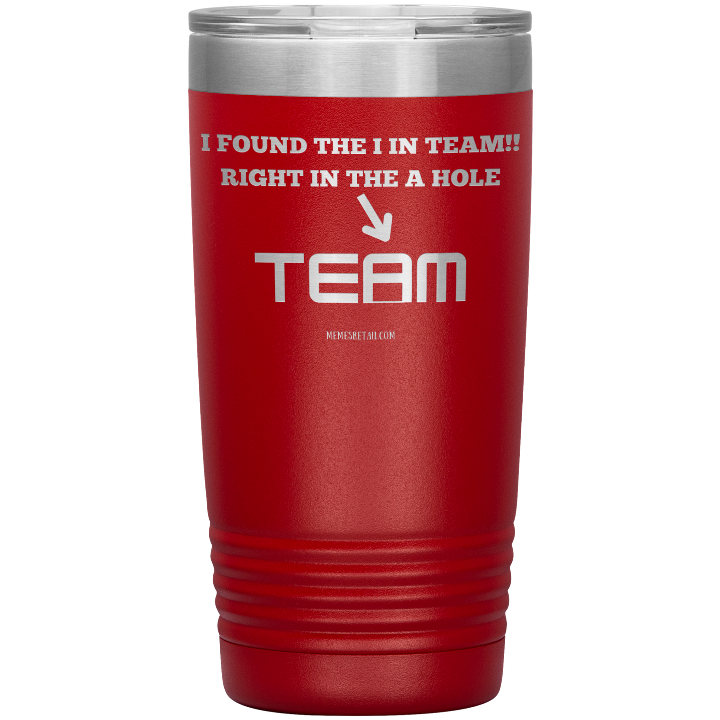 I Found the 'I' in Team, It's right in the 'A' Hole! Tumblers