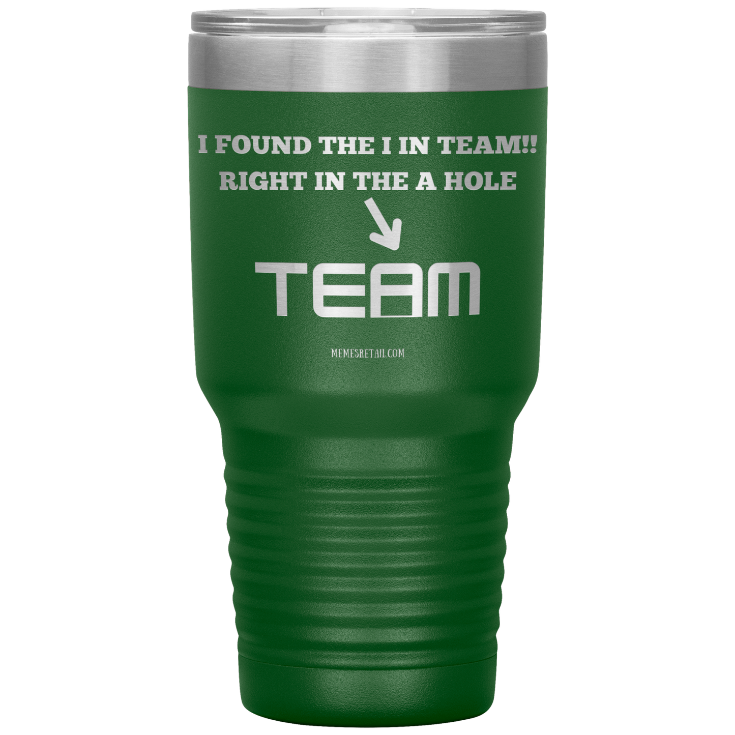 I Found the 'I' in Team, It's right in the 'A' Hole! Tumblers