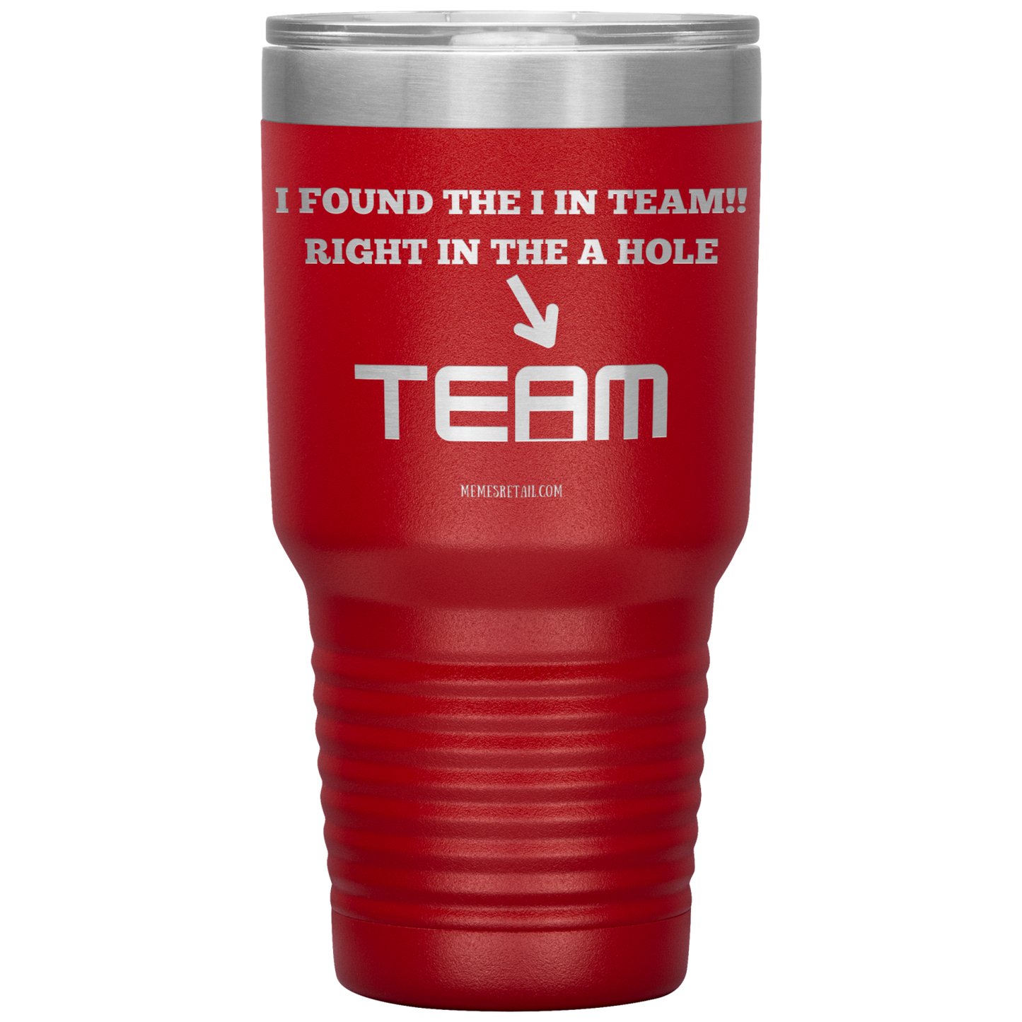 I Found the 'I' in Team, It's right in the 'A' Hole! Tumblers