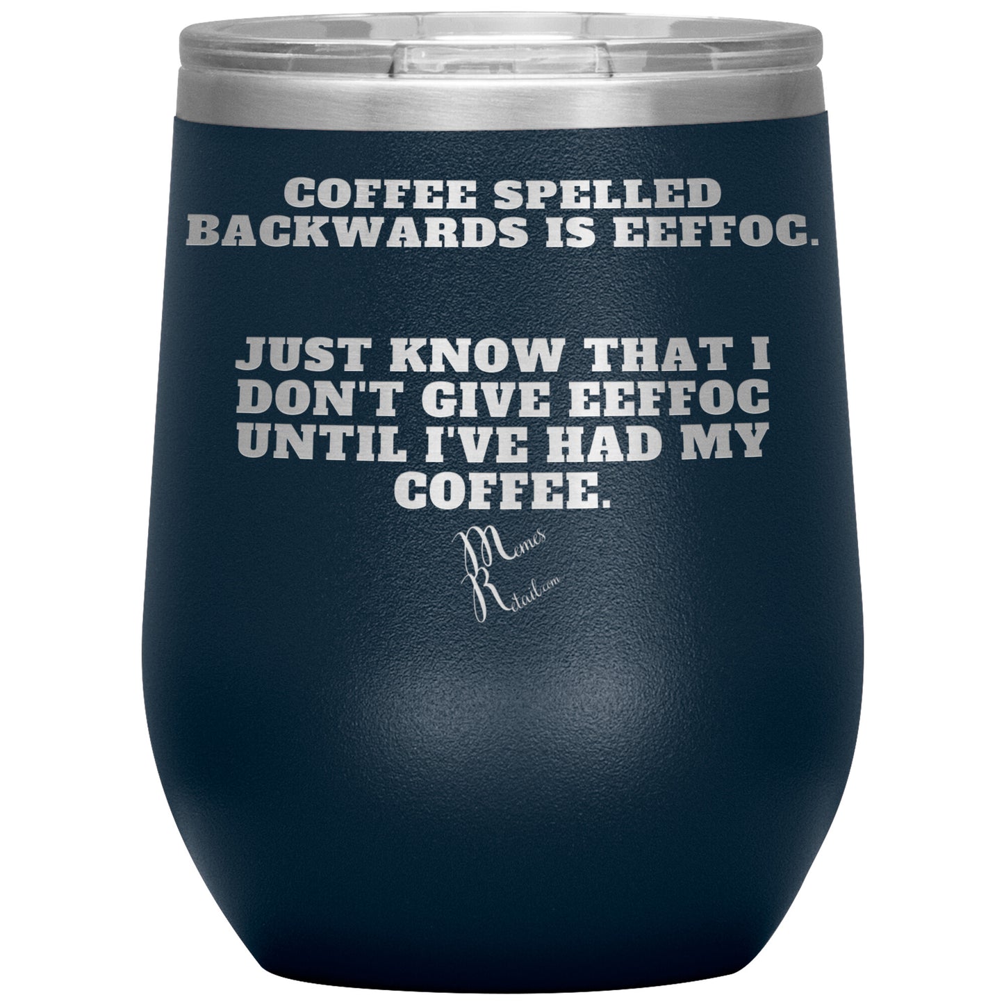 Coffee spelled backwards is eeffoc Tumblers, 12oz Wine Insulated Tumbler / Navy - MemesRetail.com