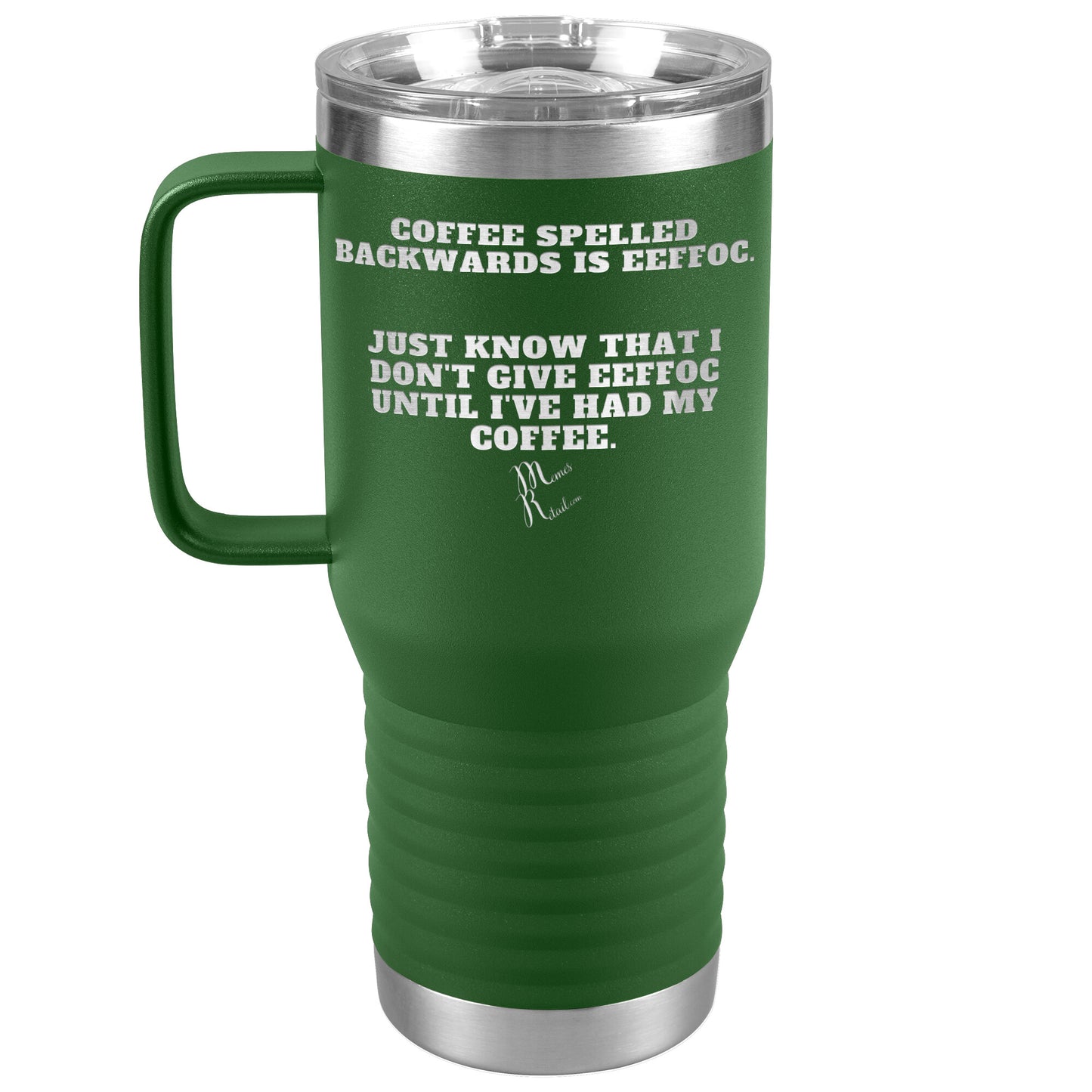 Coffee spelled backwards is eeffoc Tumblers, 20oz Travel Tumbler / Green - MemesRetail.com