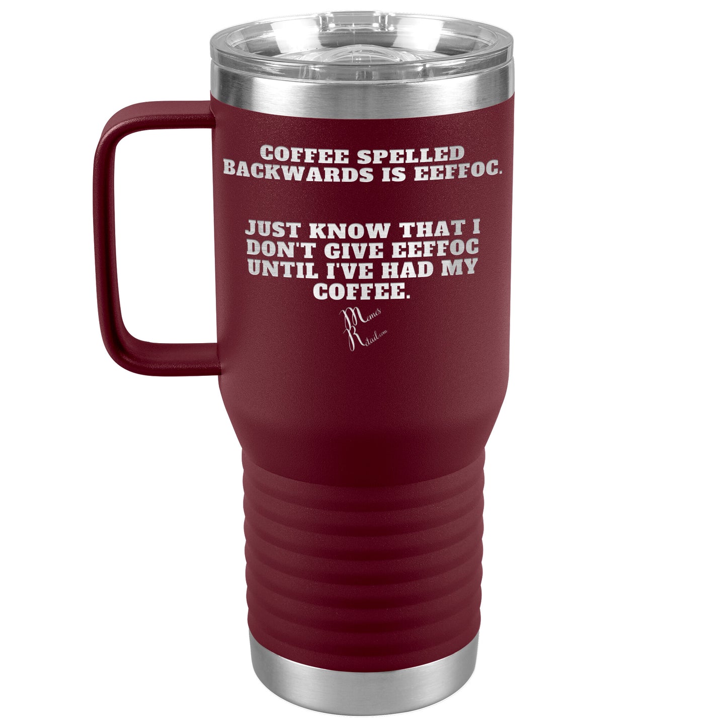 Coffee spelled backwards is eeffoc Tumblers, 20oz Travel Tumbler / Maroon - MemesRetail.com