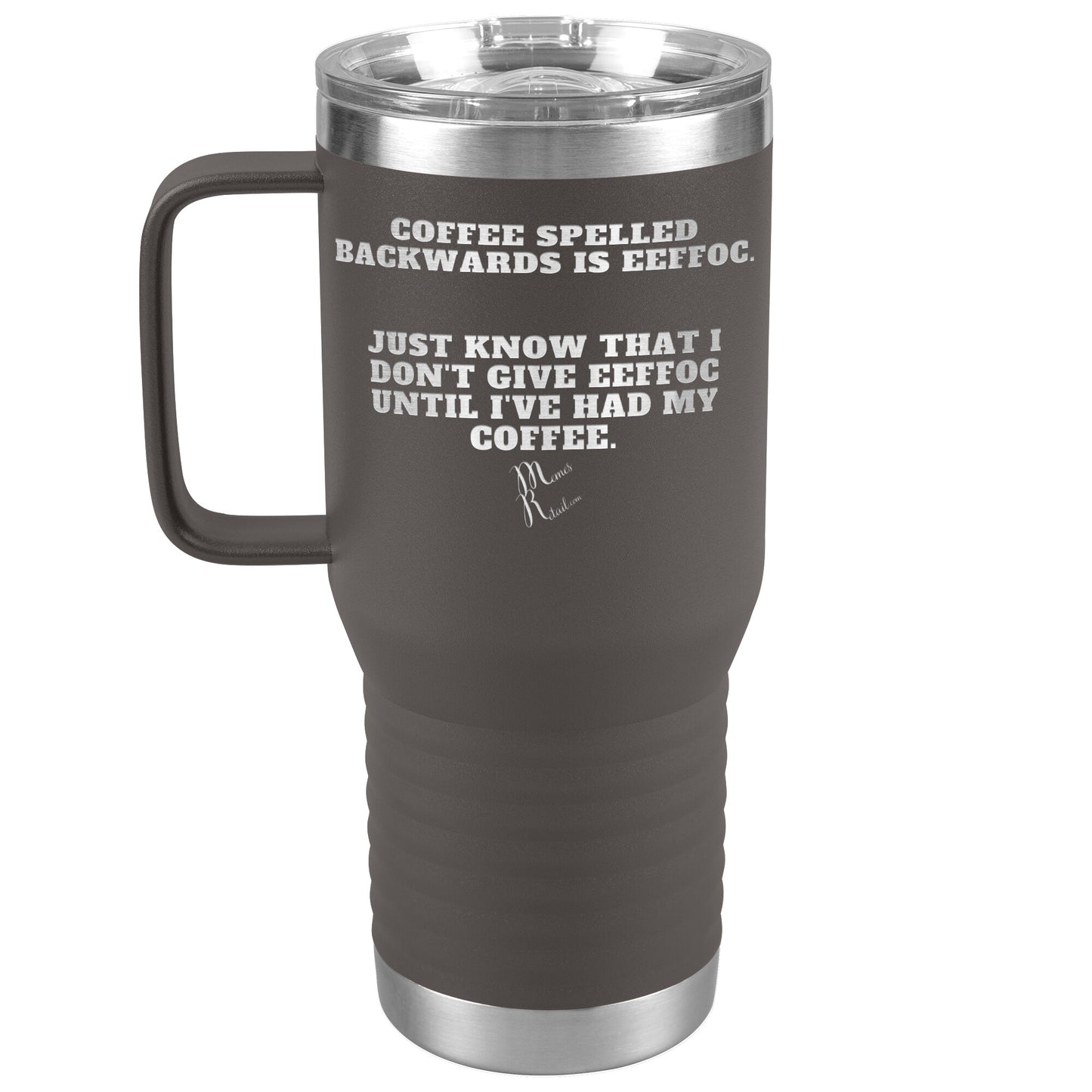Coffee spelled backwards is eeffoc Tumblers, 20oz Travel Tumbler / Pewter - MemesRetail.com