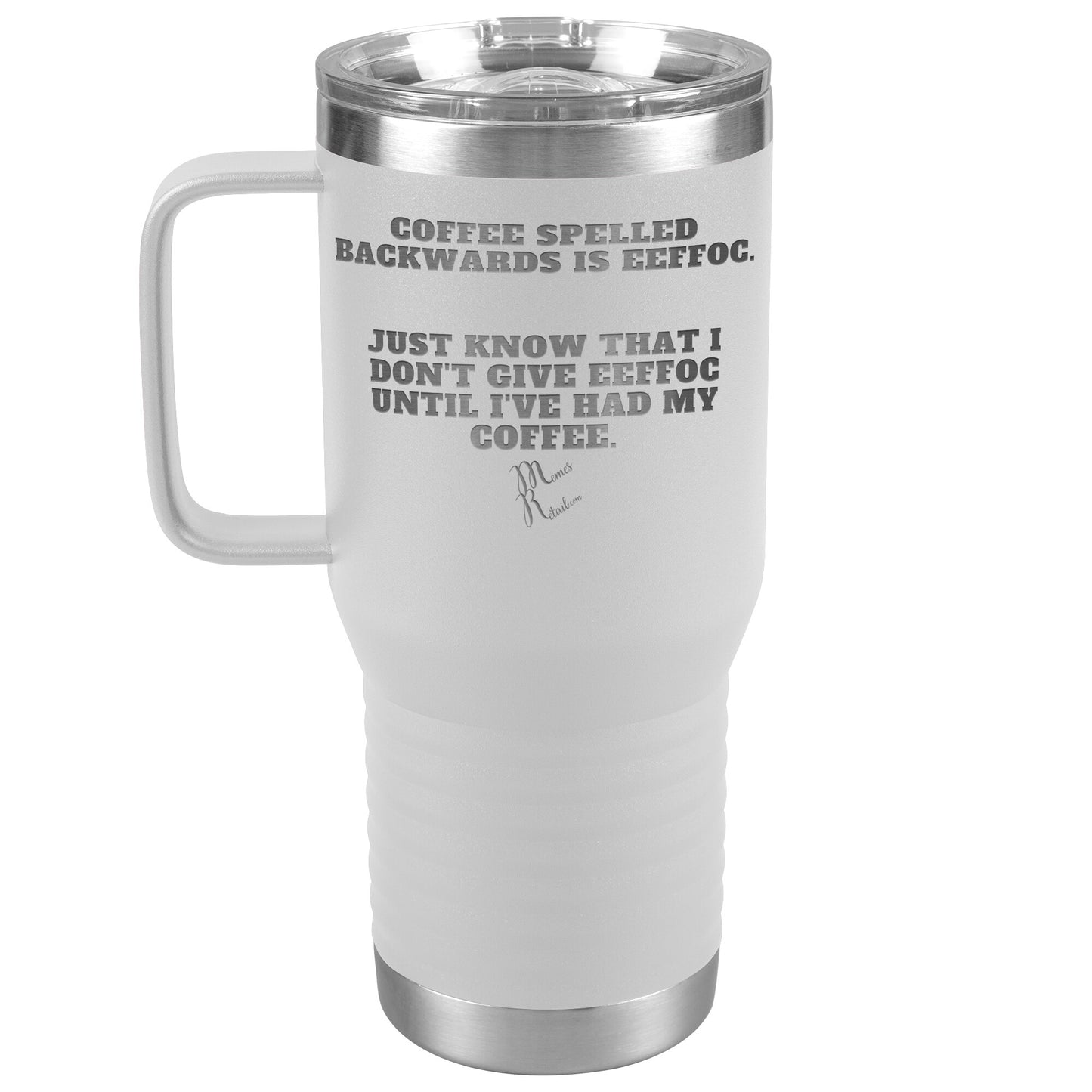 Coffee spelled backwards is eeffoc Tumblers, 20oz Travel Tumbler / White - MemesRetail.com