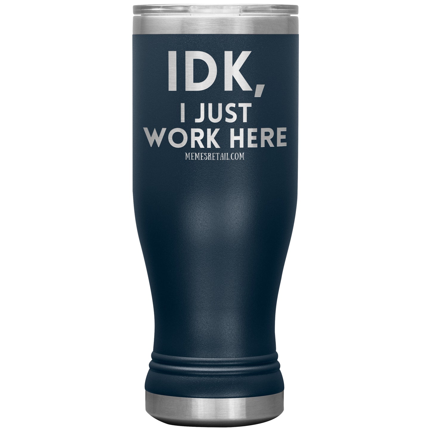 IDK, I just work here Tumblers, 20oz BOHO Insulated Tumbler / Navy - MemesRetail.com