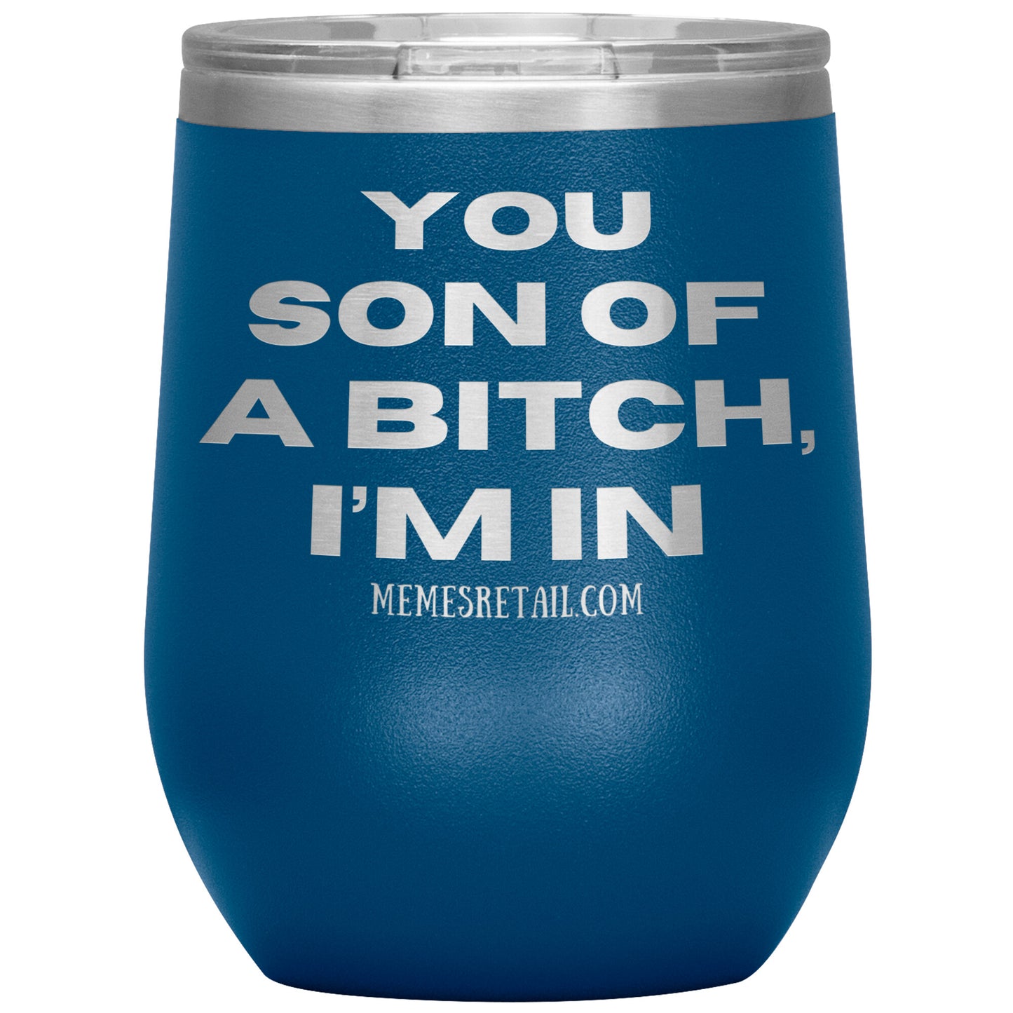 You son of a bitch, I’m in Tumblers, 12oz Wine Insulated Tumbler / Blue - MemesRetail.com