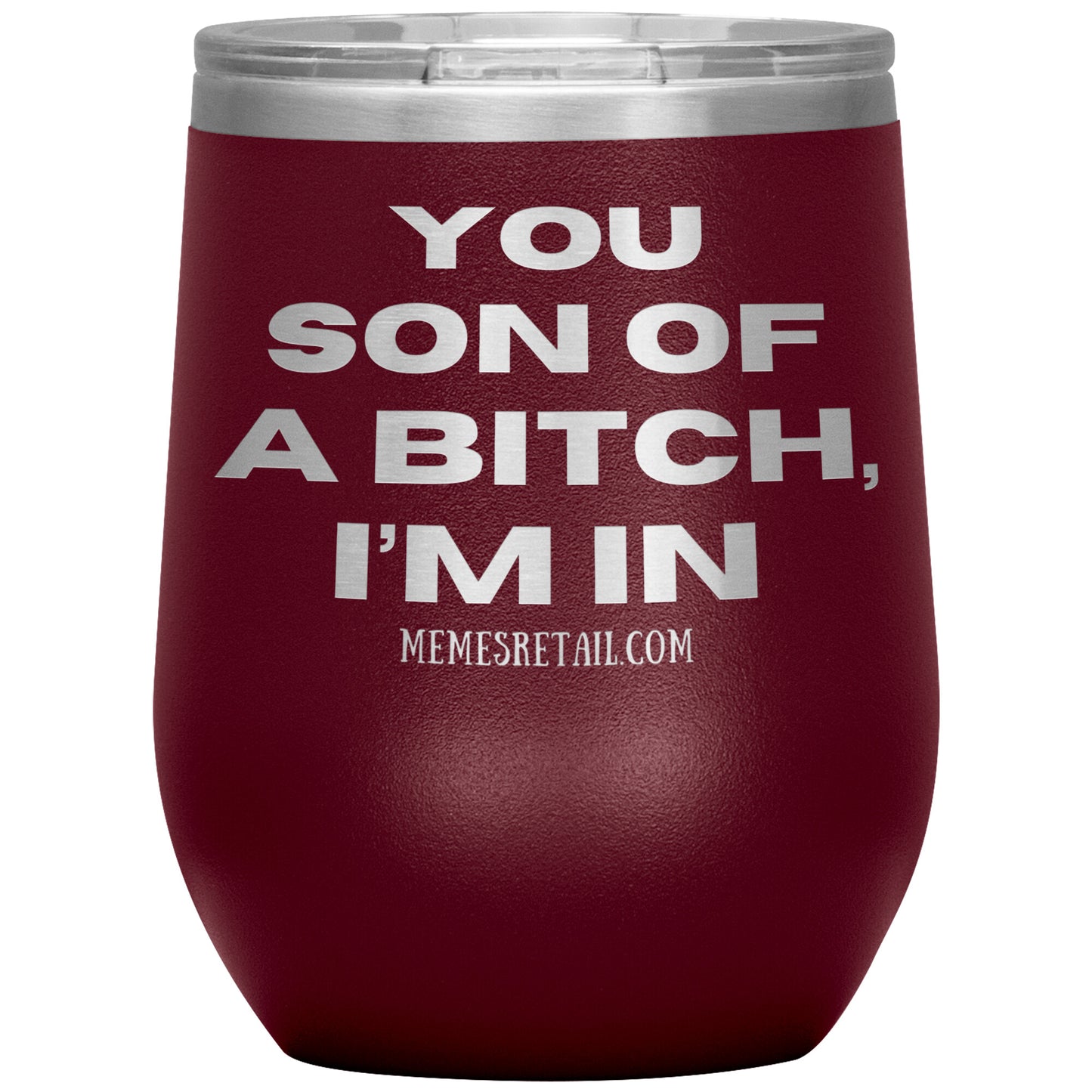 You son of a bitch, I’m in Tumblers, 12oz Wine Insulated Tumbler / Maroon - MemesRetail.com