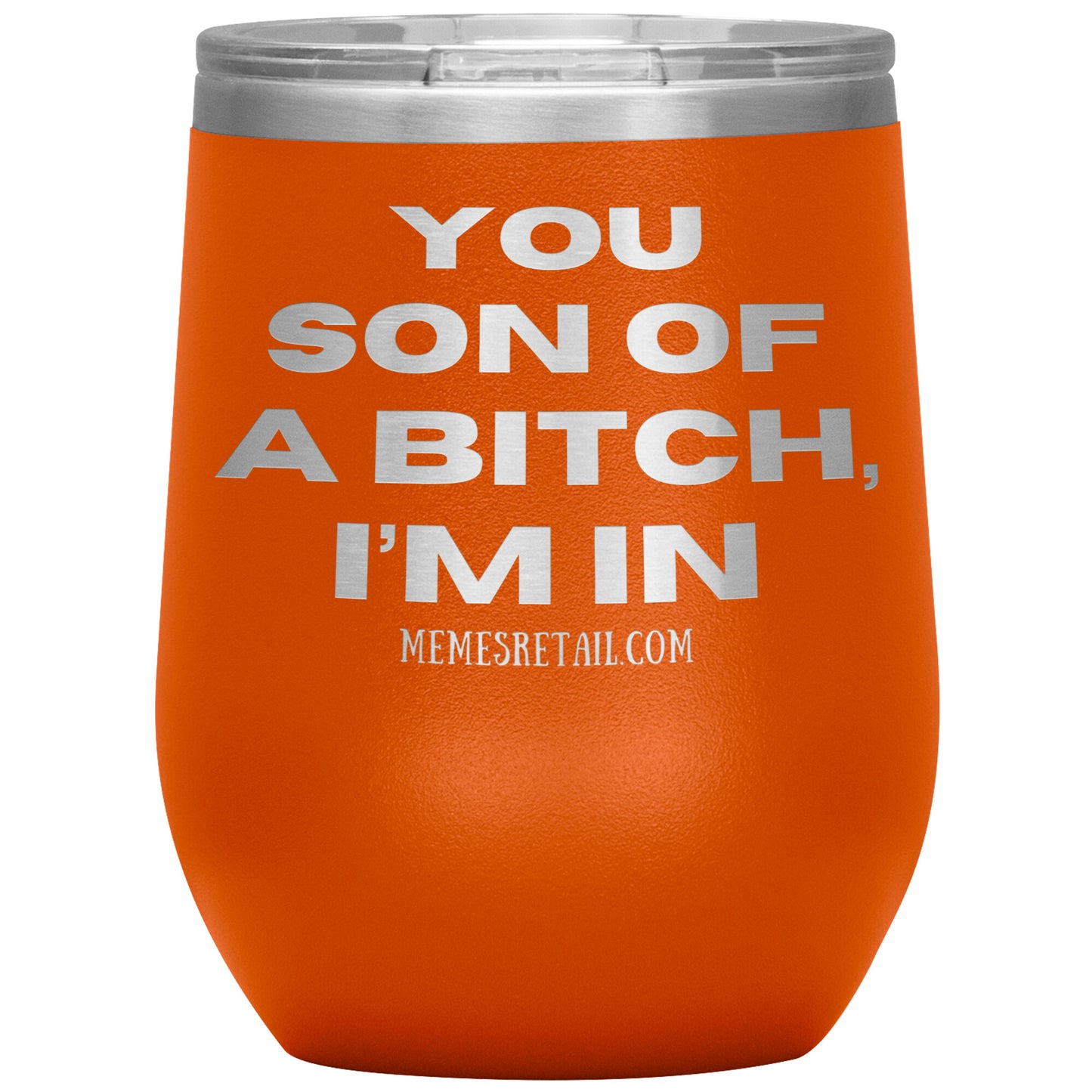 You son of a bitch, I’m in Tumblers, 12oz Wine Insulated Tumbler / Orange - MemesRetail.com