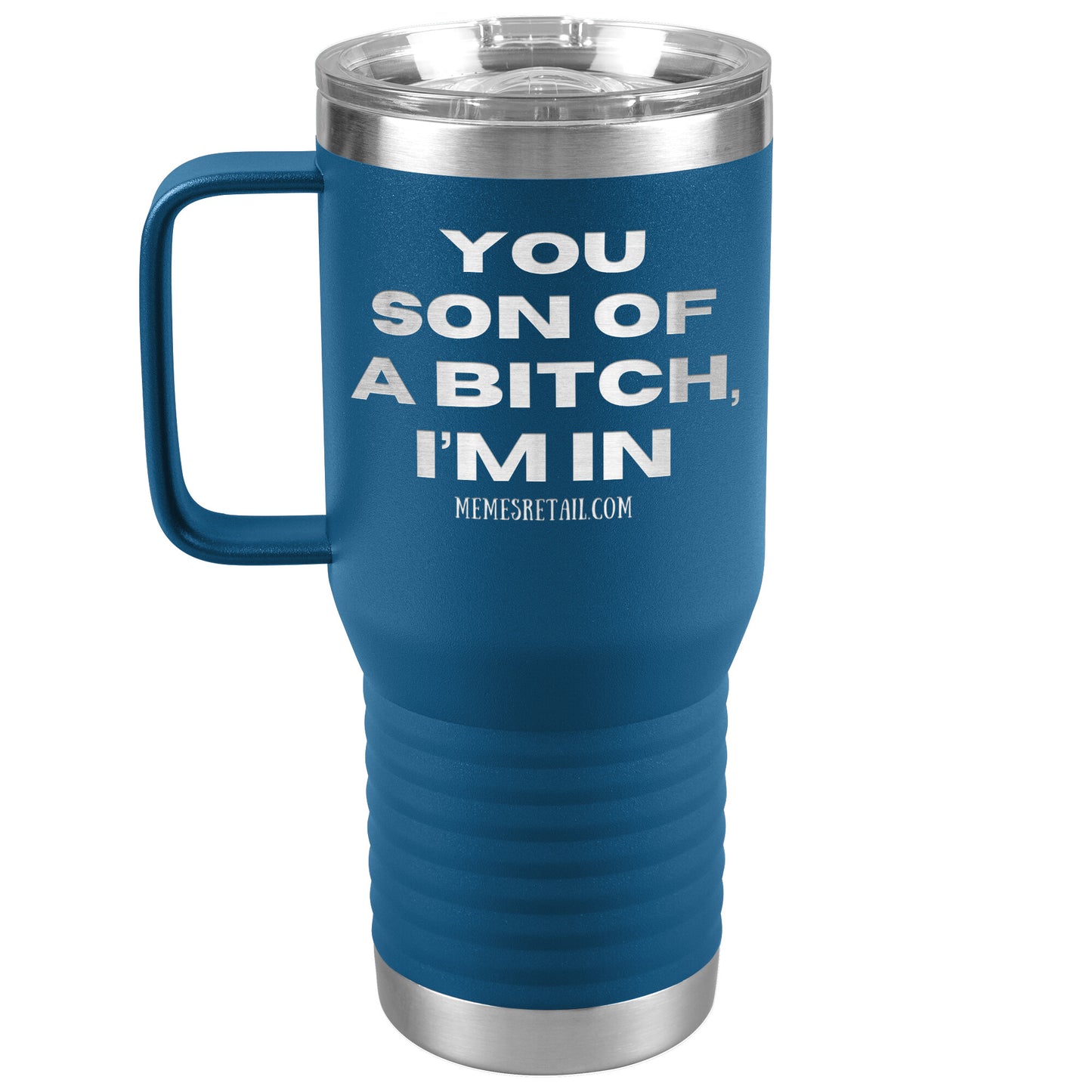 You son of a bitch, I’m in Tumblers, 20oz Travel Tumbler / Blue - MemesRetail.com