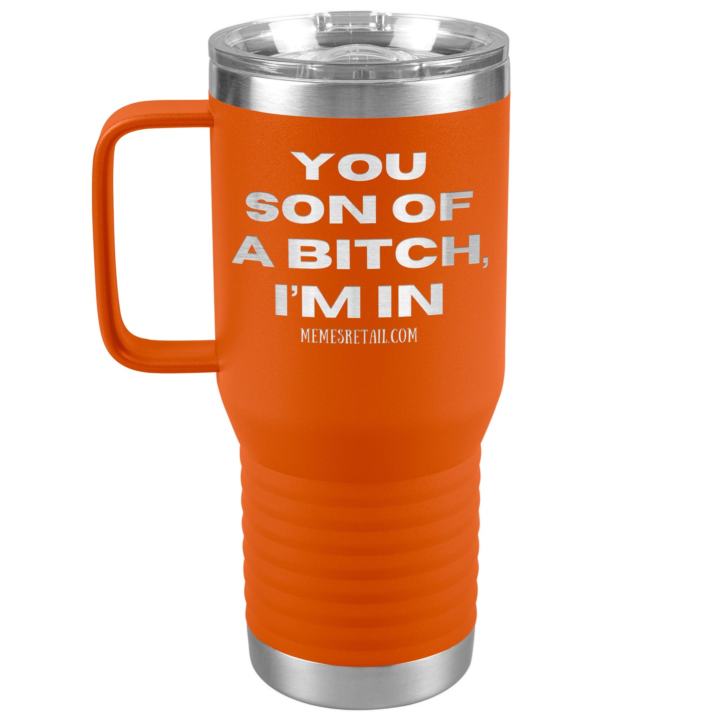 You son of a bitch, I’m in Tumblers, 20oz Travel Tumbler / Orange - MemesRetail.com