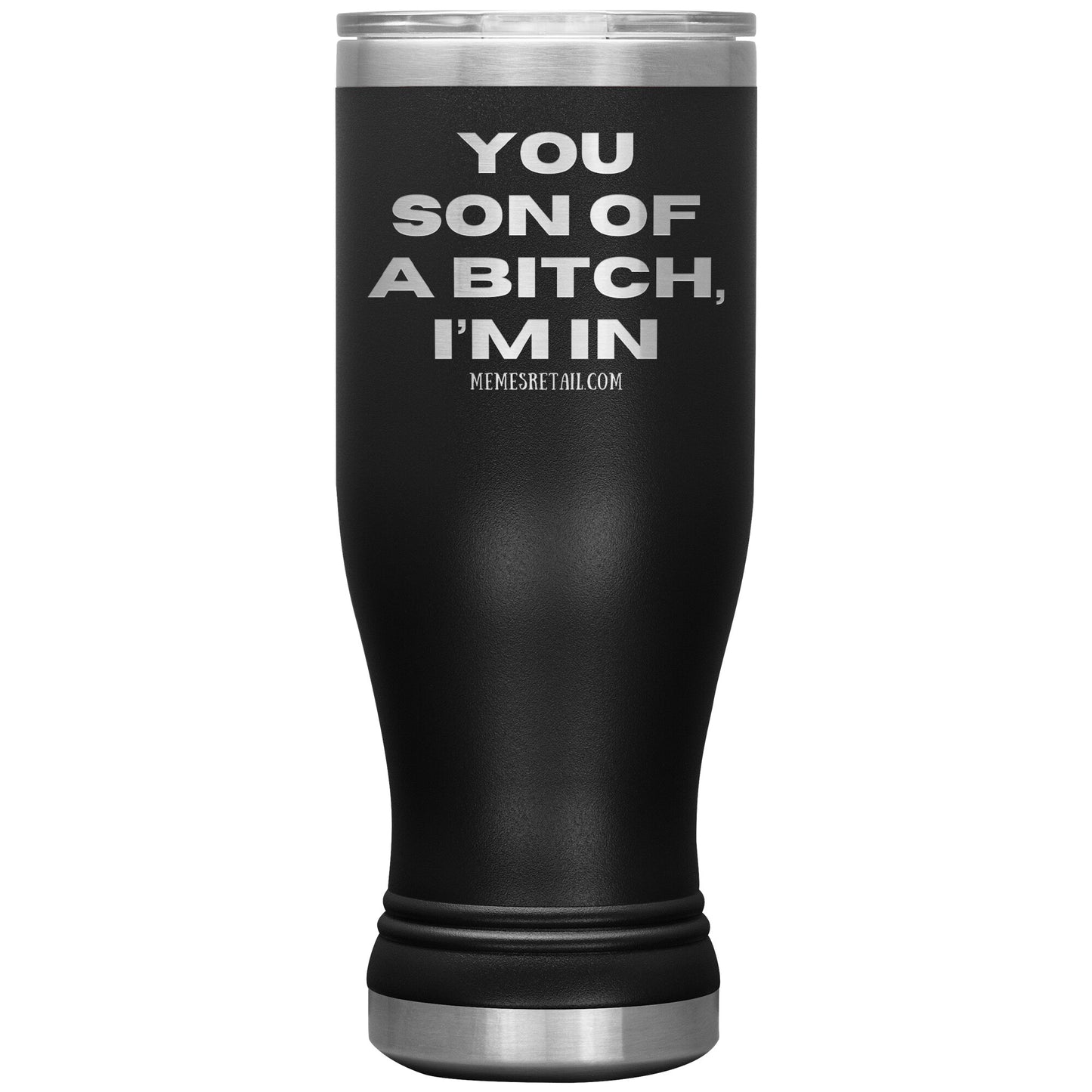 You son of a bitch, I’m in Tumblers, 20oz BOHO Insulated Tumbler / Black - MemesRetail.com