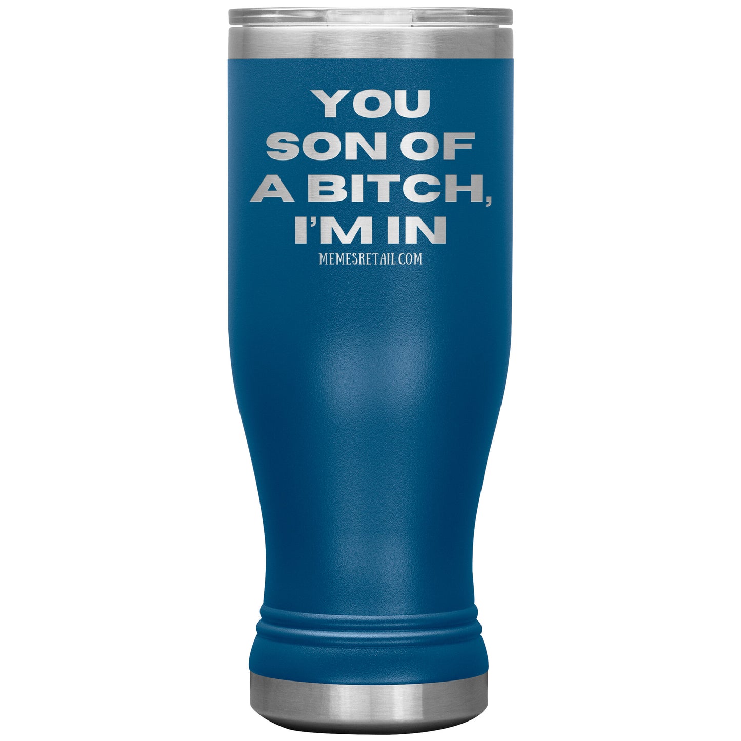 You son of a bitch, I’m in Tumblers, 20oz BOHO Insulated Tumbler / Blue - MemesRetail.com