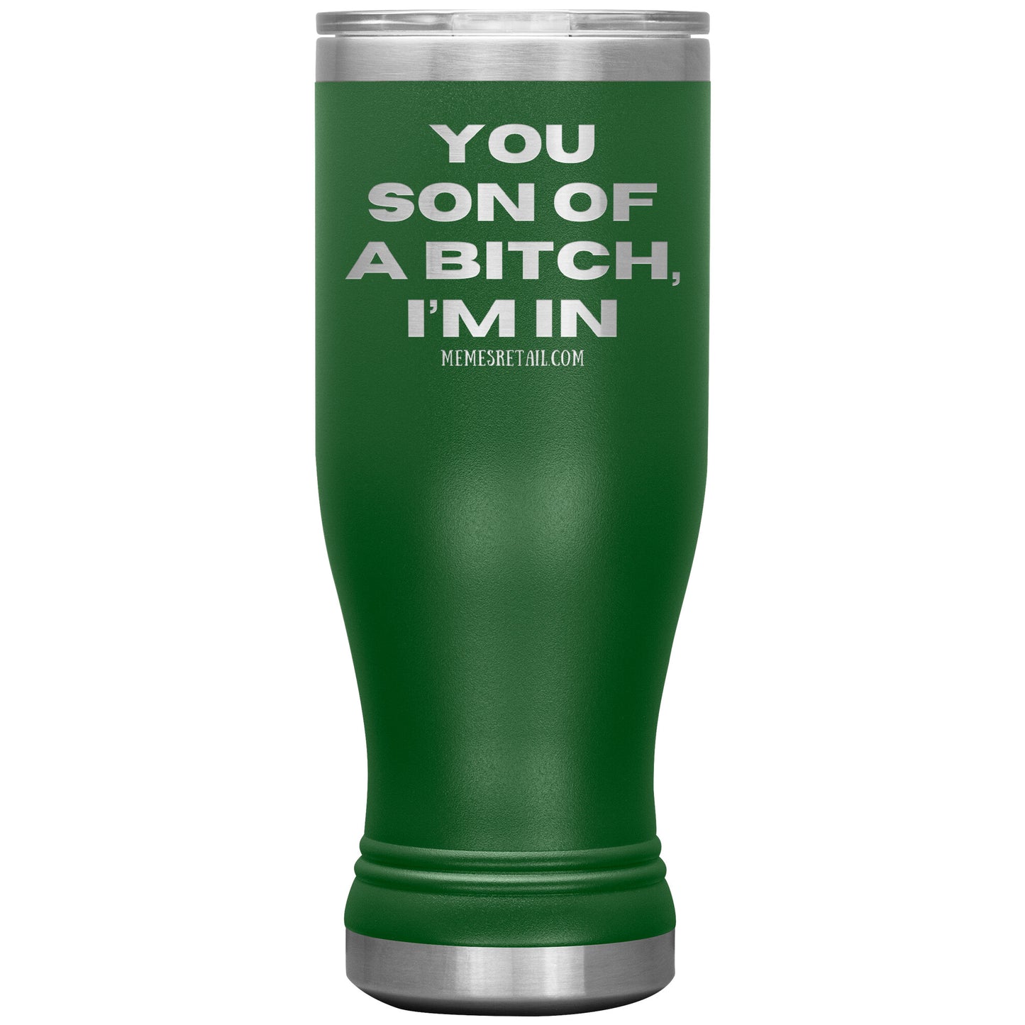 You son of a bitch, I’m in Tumblers, 20oz BOHO Insulated Tumbler / Green - MemesRetail.com