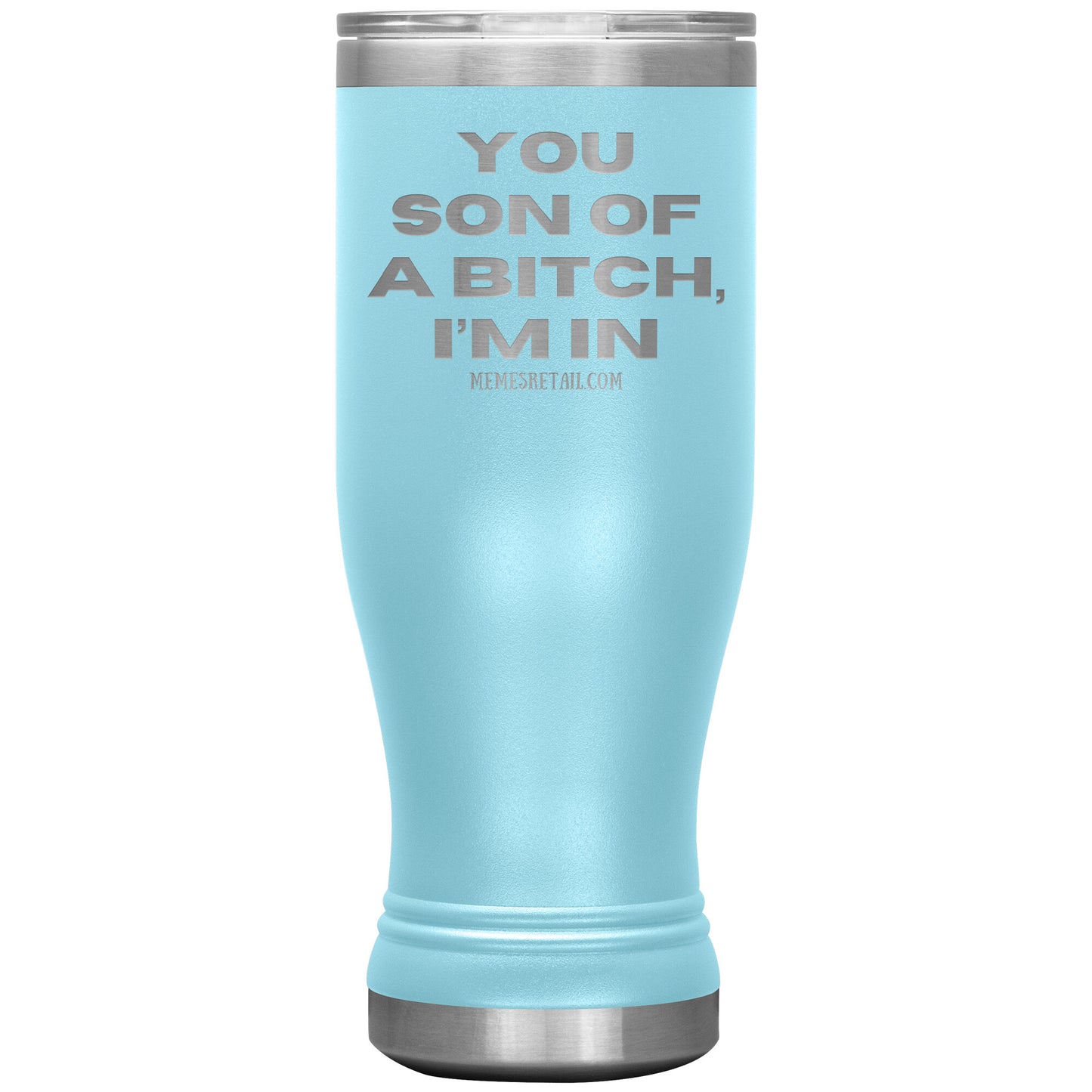 You son of a bitch, I’m in Tumblers, 20oz BOHO Insulated Tumbler / Light Blue - MemesRetail.com