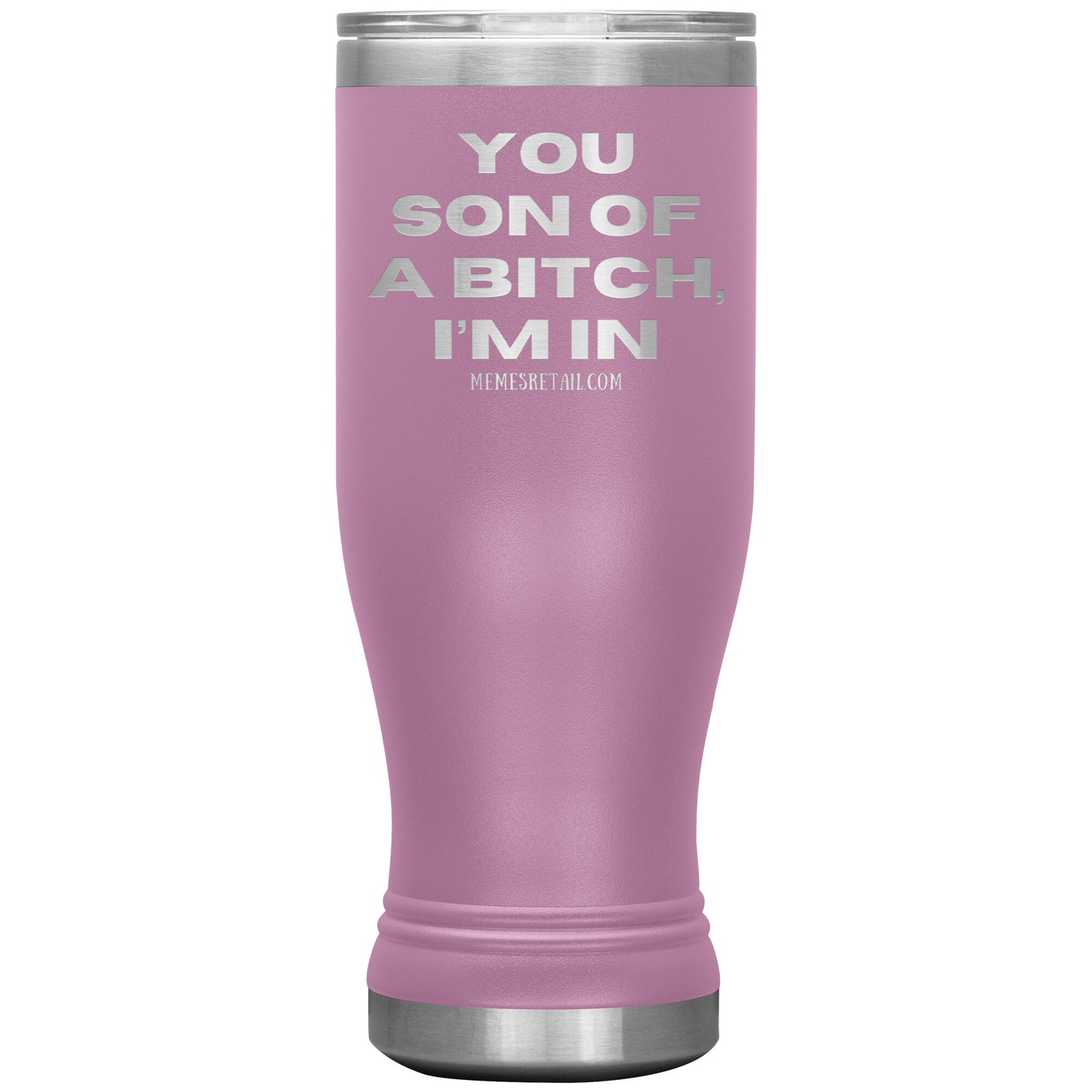 You son of a bitch, I’m in Tumblers, 20oz BOHO Insulated Tumbler / Light Purple - MemesRetail.com