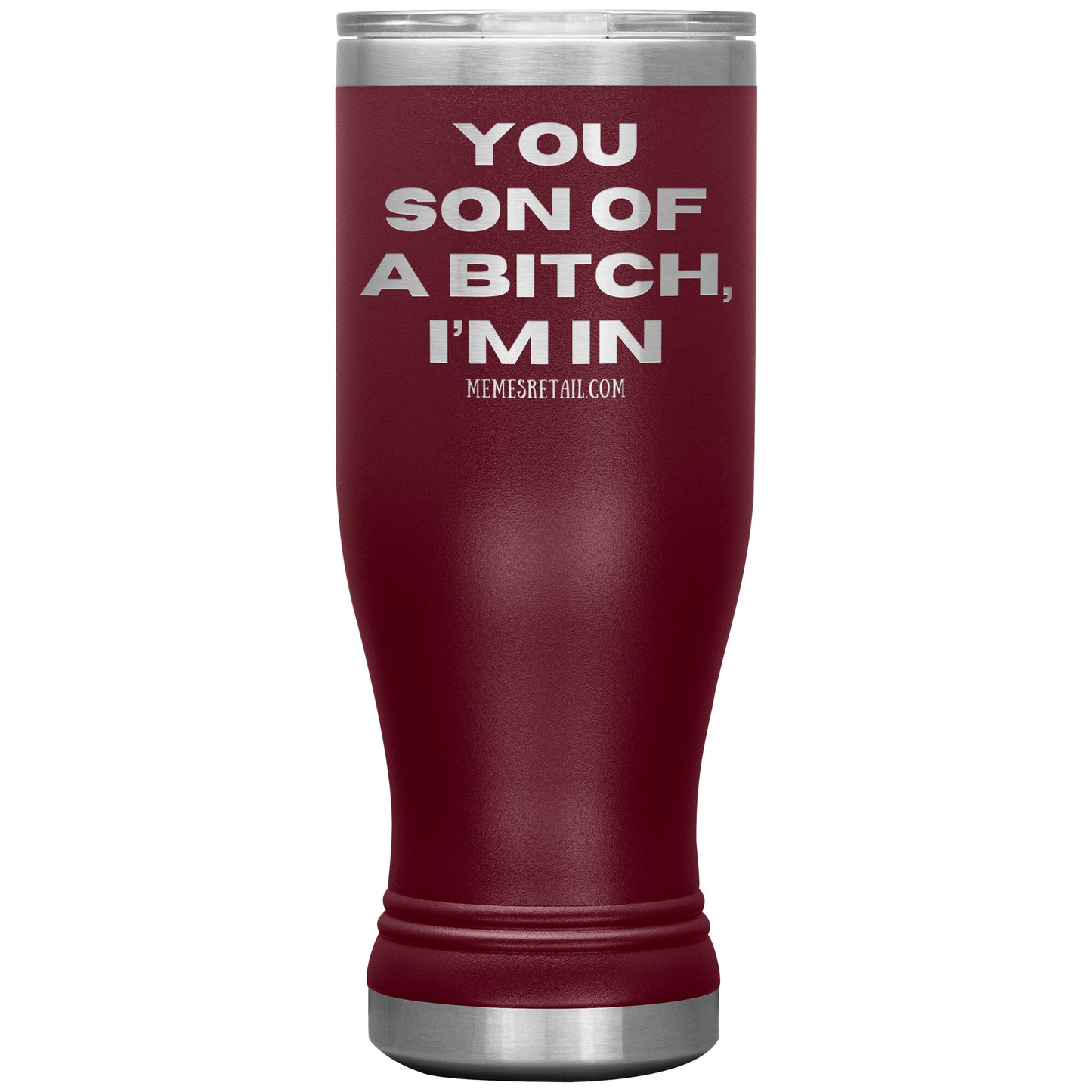 You son of a bitch, I’m in Tumblers, 20oz BOHO Insulated Tumbler / Maroon - MemesRetail.com