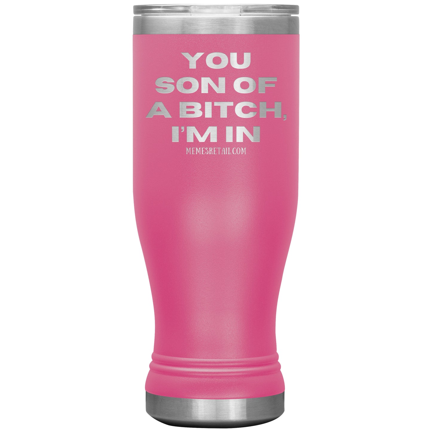 You son of a bitch, I’m in Tumblers, 20oz BOHO Insulated Tumbler / Pink - MemesRetail.com