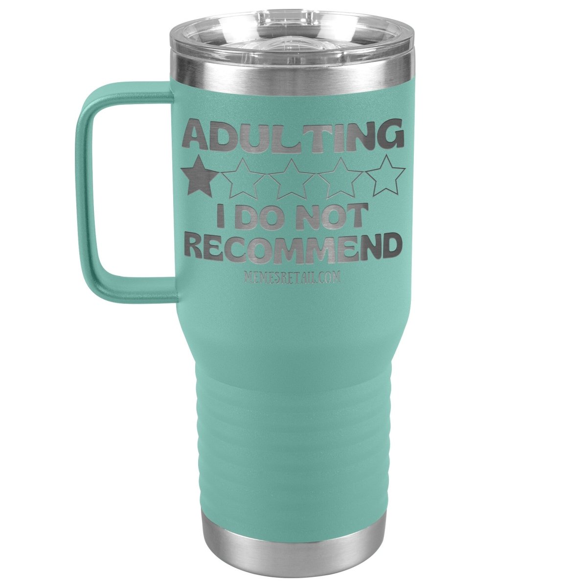 Adulting, I Do Not Recommend 12oz, 20oz, & 30oz Tumblers, 20oz Travel Tumbler / Teal - MemesRetail.com