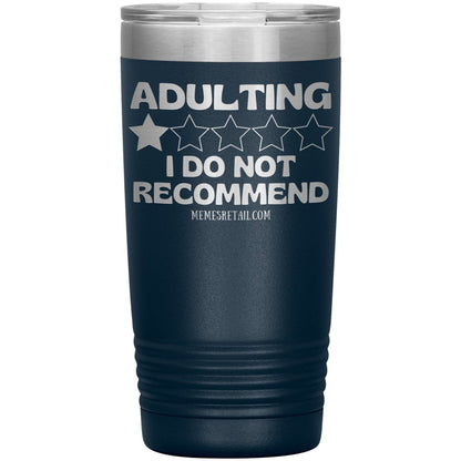 Adulting, I Do Not Recommend 12oz, 20oz, & 30oz Tumblers, 20oz Insulated Tumbler / Navy - MemesRetail.com