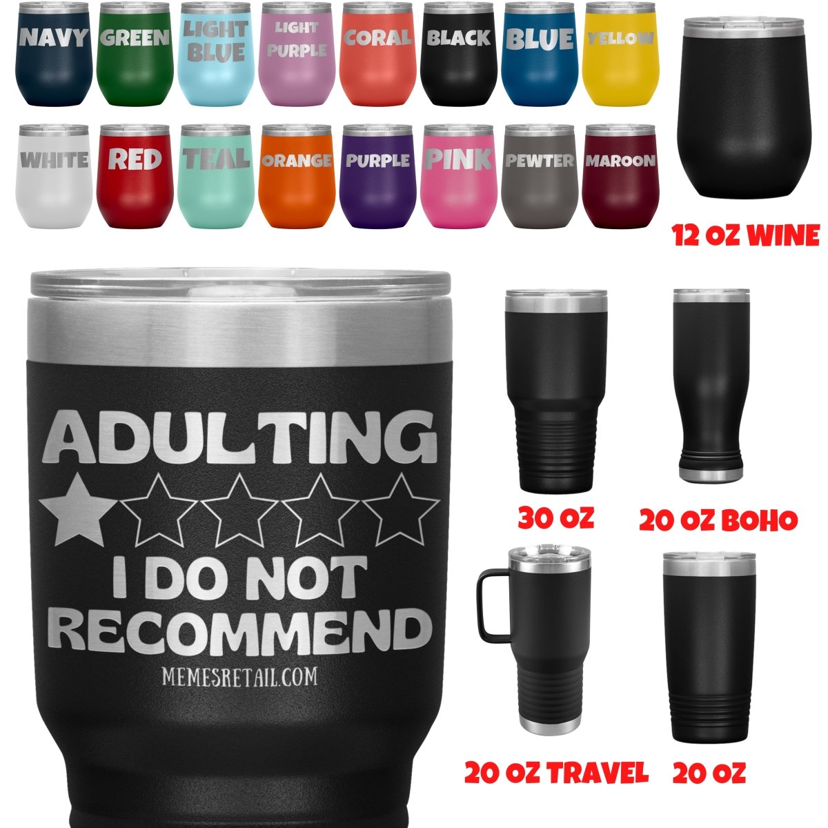 Adulting, I Do Not Recommend 12oz, 20oz, & 30oz Tumblers, - MemesRetail.com