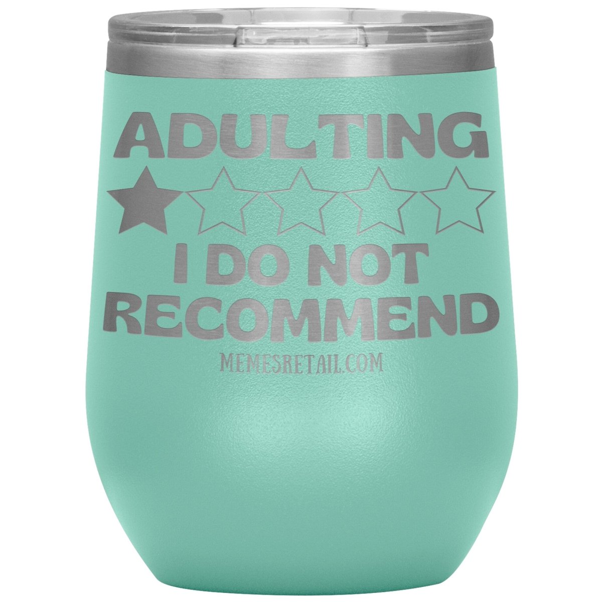 Adulting, I Do Not Recommend 12oz, 20oz, & 30oz Tumblers, 12oz Wine Insulated Tumbler / Teal - MemesRetail.com