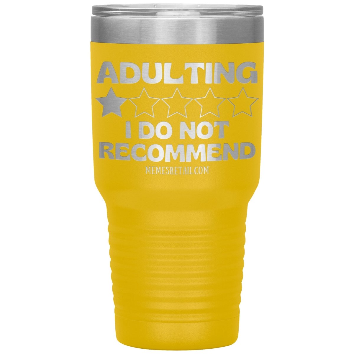 Adulting, I Do Not Recommend 12oz, 20oz, & 30oz Tumblers, 30oz Insulated Tumbler / Yellow - MemesRetail.com