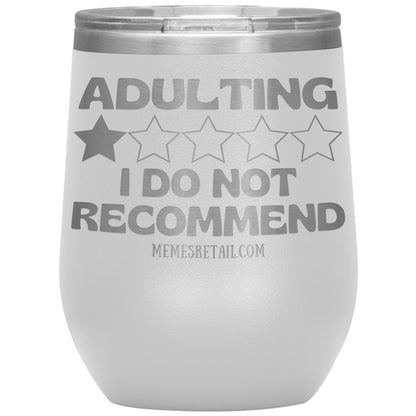 Adulting, I Do Not Recommend 12oz, 20oz, & 30oz Tumblers, 12oz Wine Insulated Tumbler / White - MemesRetail.com