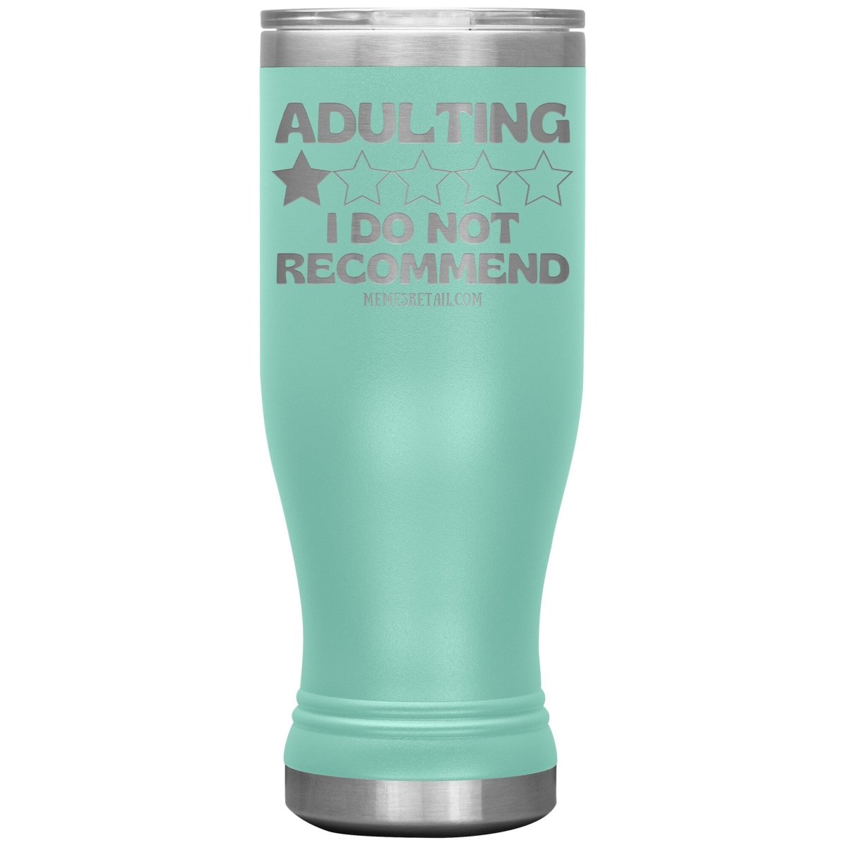 Adulting, I Do Not Recommend 12oz, 20oz, & 30oz Tumblers, 20oz BOHO Insulated Tumbler / Teal - MemesRetail.com