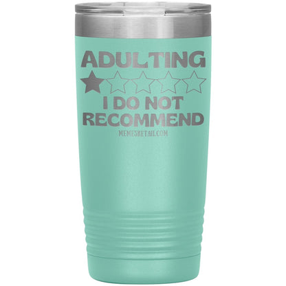 Adulting, I Do Not Recommend 12oz, 20oz, & 30oz Tumblers, 20oz Insulated Tumbler / Teal - MemesRetail.com