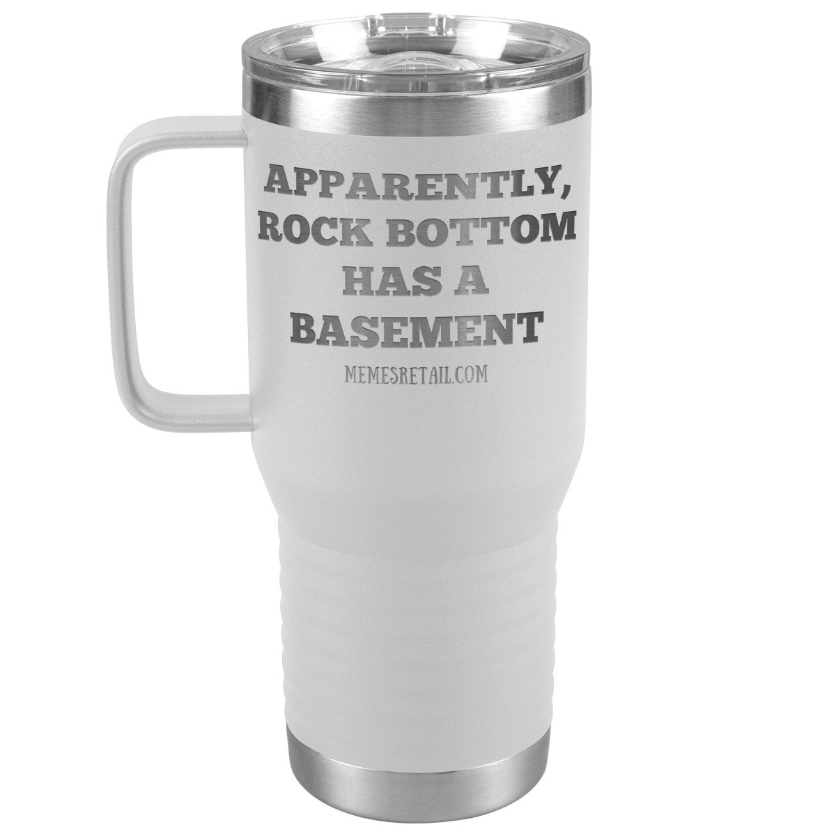 Apparently, Rock Bottom has a Basement Tumblers, 20oz Travel Tumbler / White - MemesRetail.com