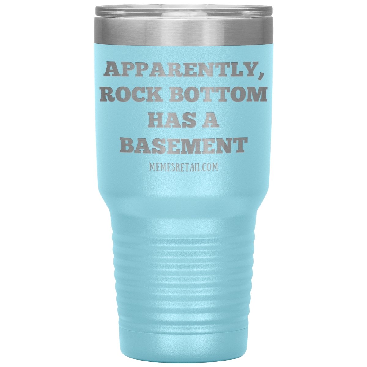 Apparently, Rock Bottom has a Basement Tumblers, 30oz Tumbler / Light Blue - MemesRetail.com