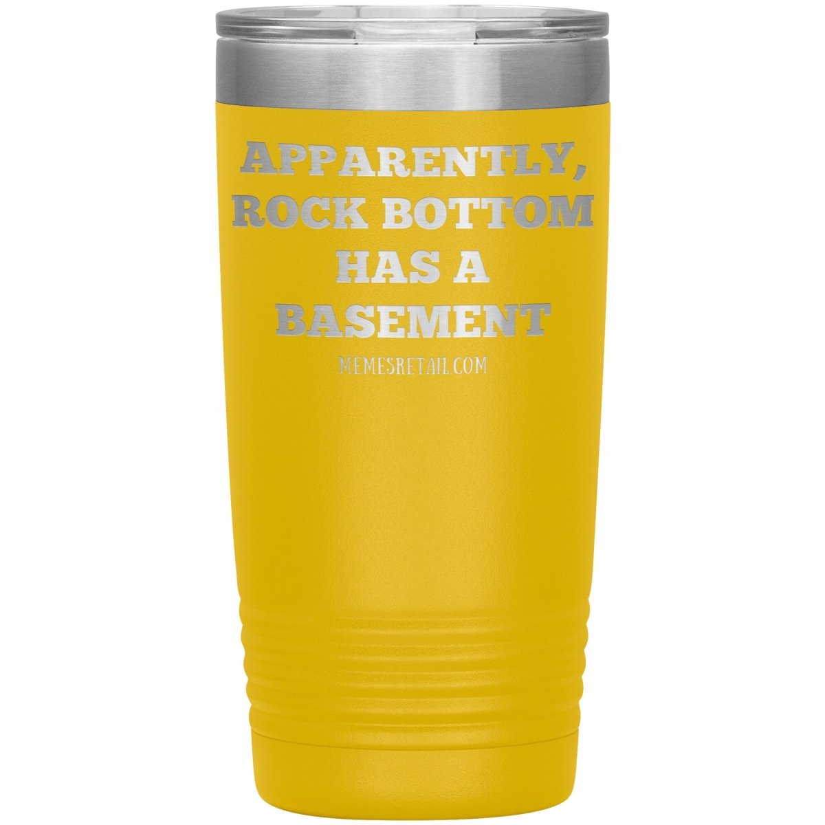 Apparently, Rock Bottom has a Basement Tumblers, 20oz Insulated Tumbler / Yellow - MemesRetail.com