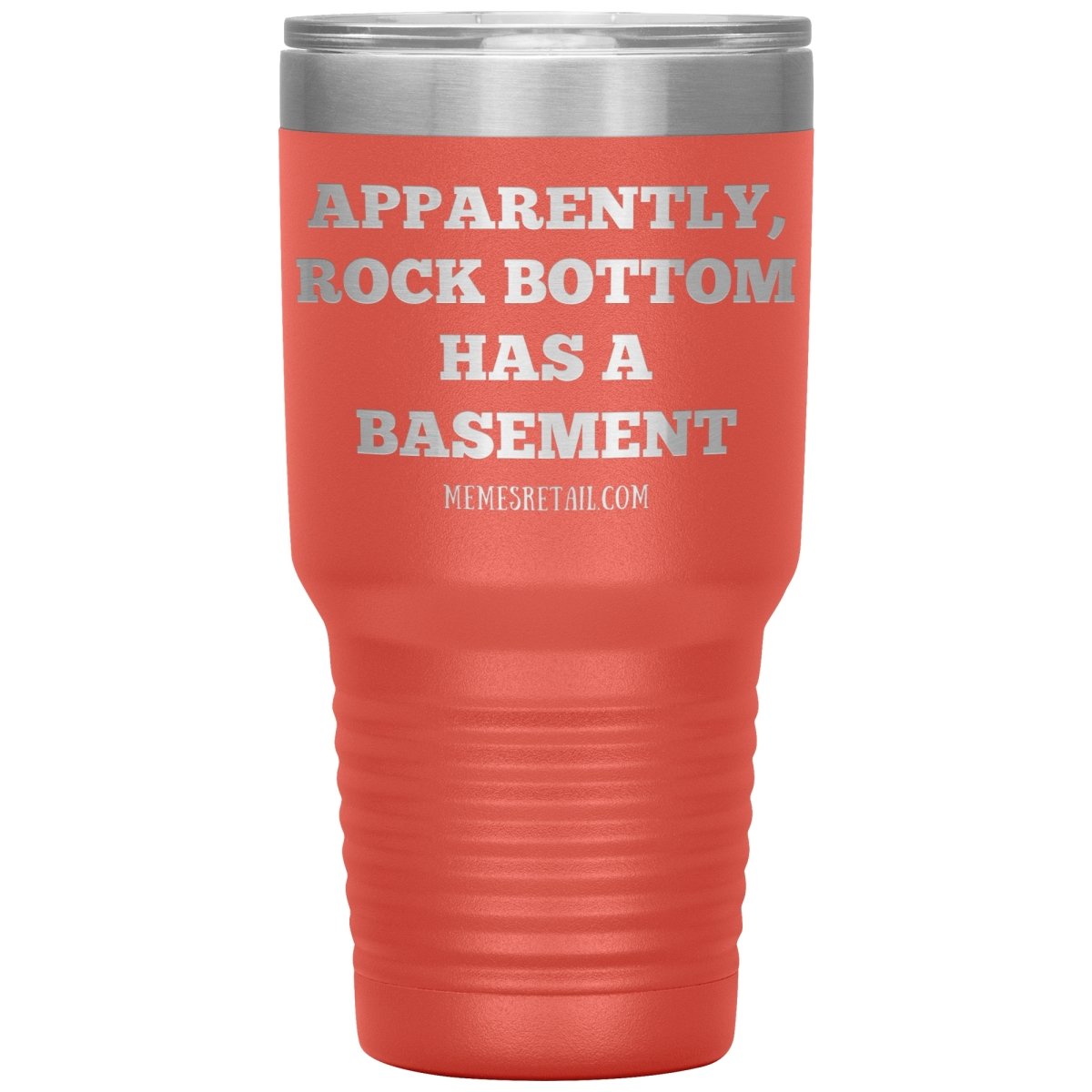 Apparently, Rock Bottom has a Basement Tumblers, 30oz Tumbler / Coral - MemesRetail.com